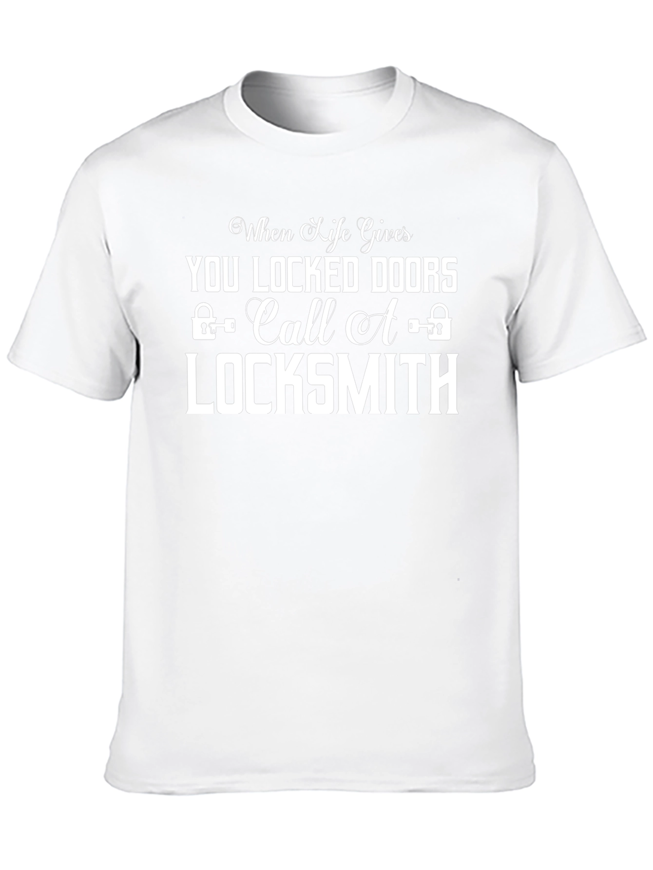 When Life Gives You Locked Doors Locksmith T-Shirt