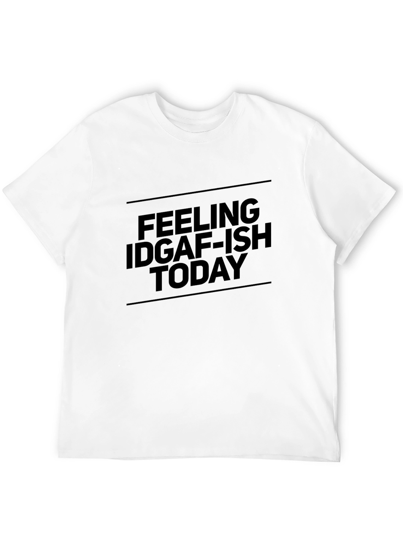Feeling IDGAF-ish Today T-Shirt
