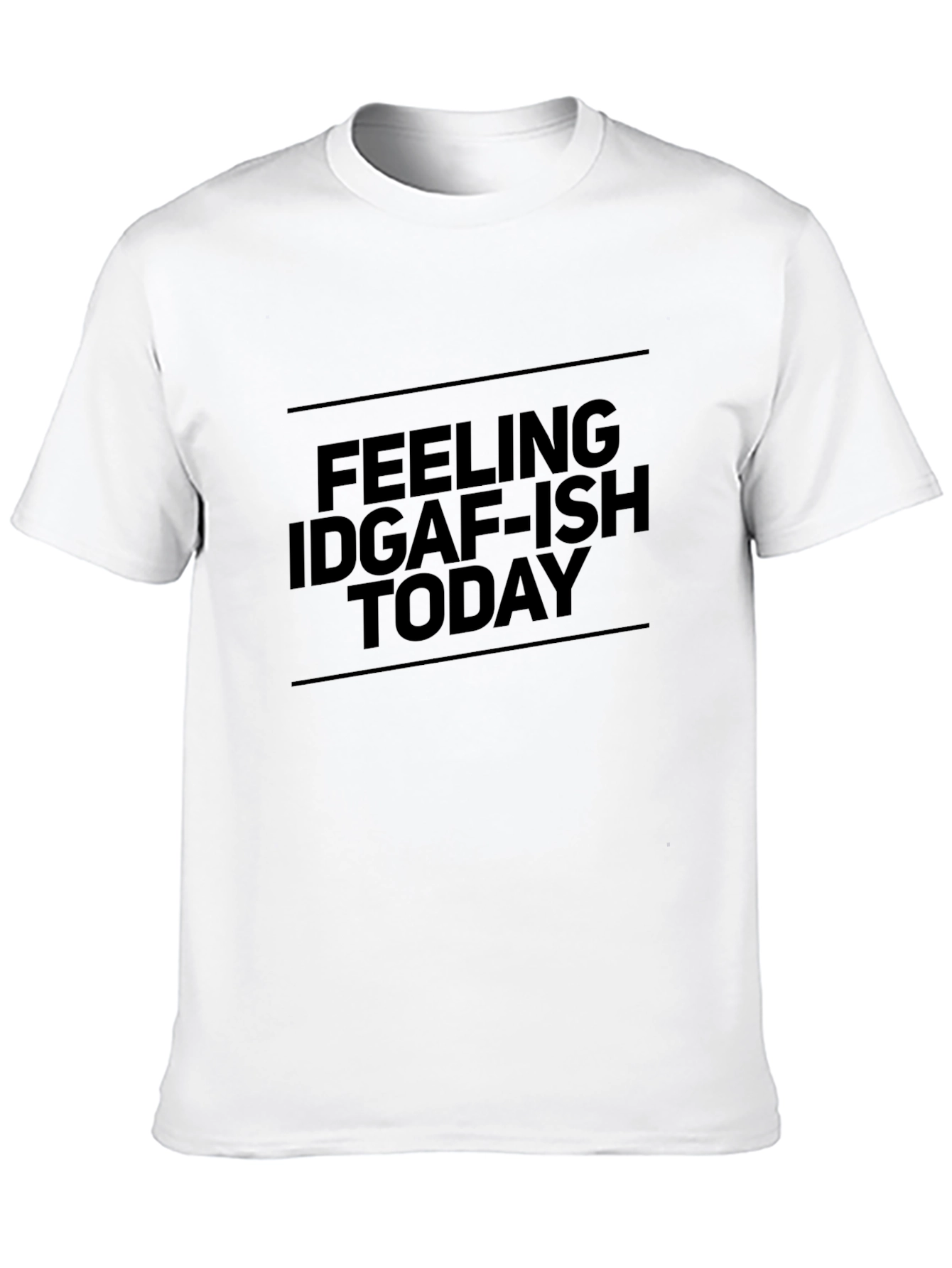 Feeling IDGAF-ish Today T-Shirt