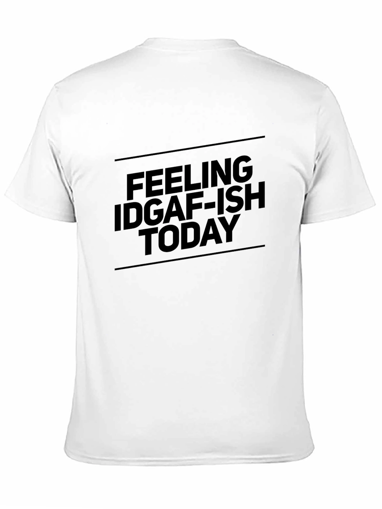 Feeling IDGAF-ish Today T-Shirt