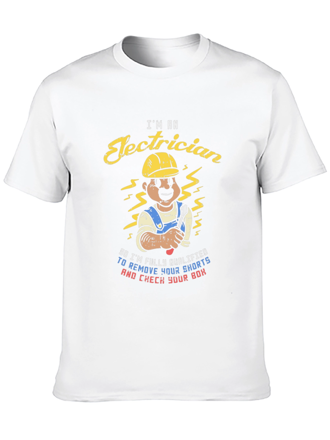 Electrician Humor T-Shirt - Remove Your Shorts