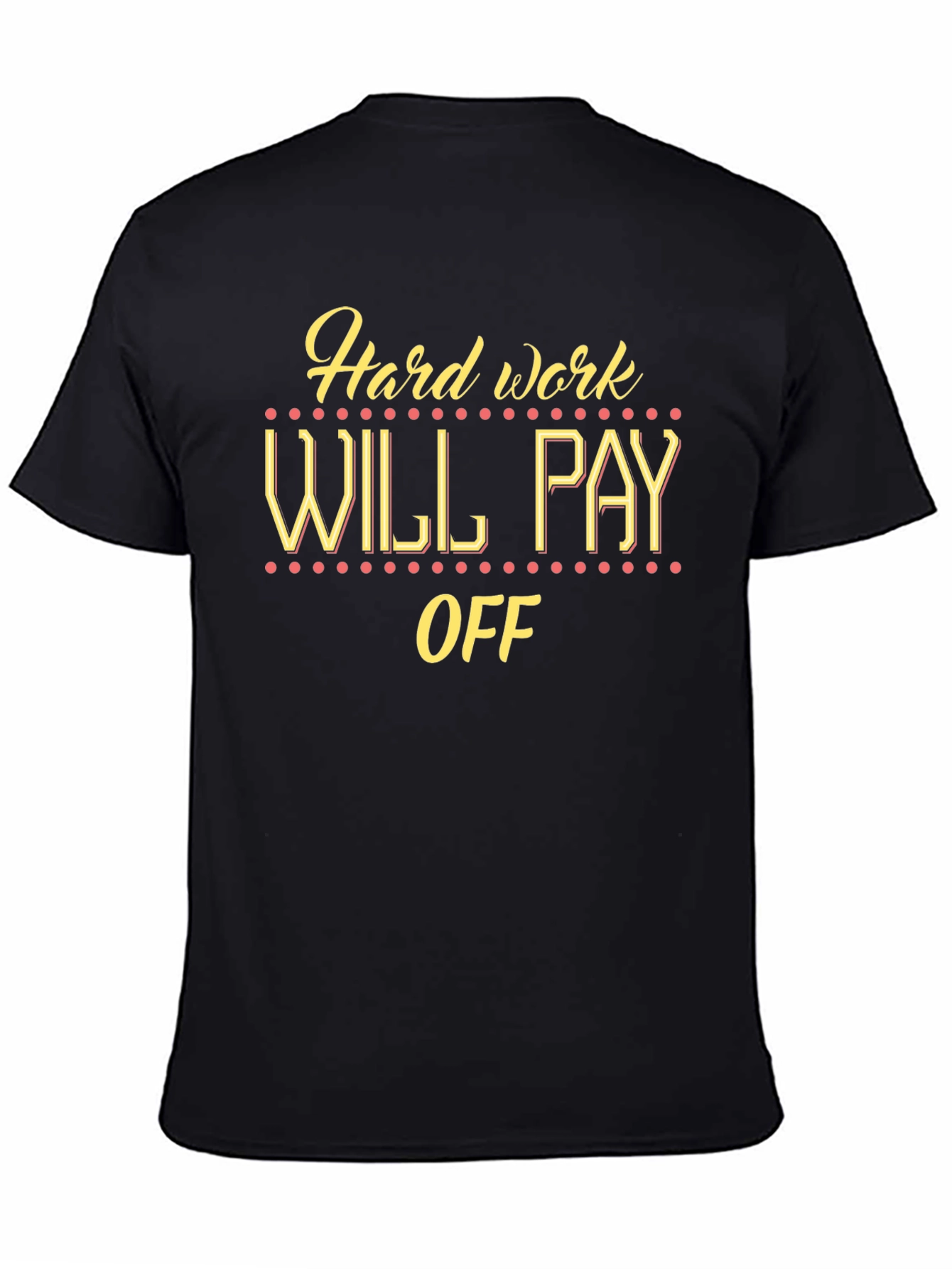 Hard Work Will Pay Off Graphic Tee