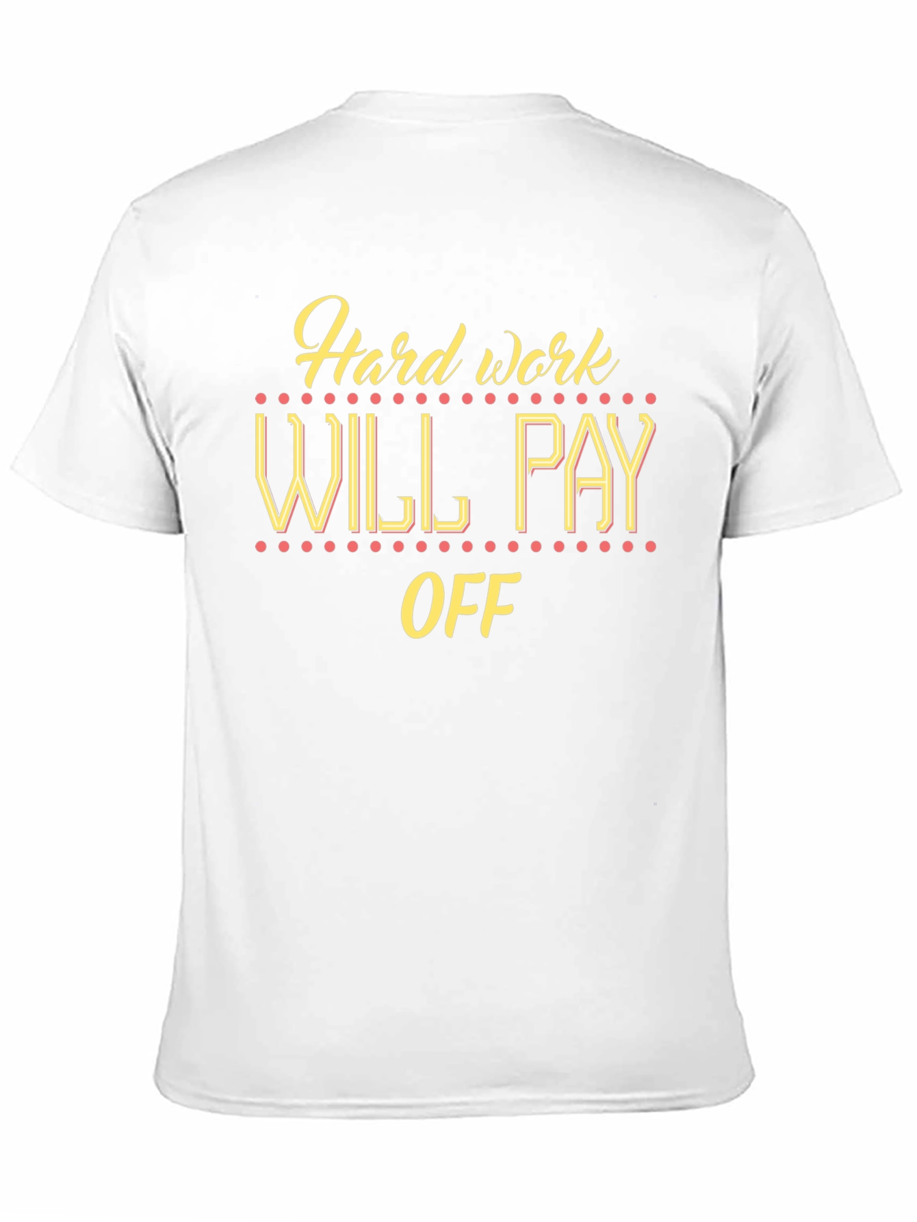 Hard Work Will Pay Off Graphic Tee
