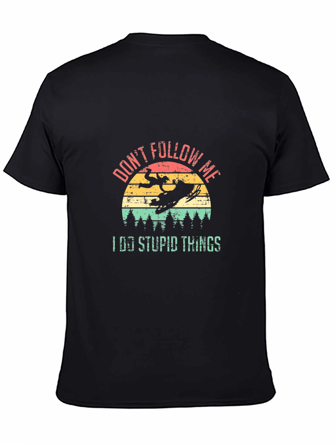 Dont Follow Me I Do Stupid Things T-Shirt