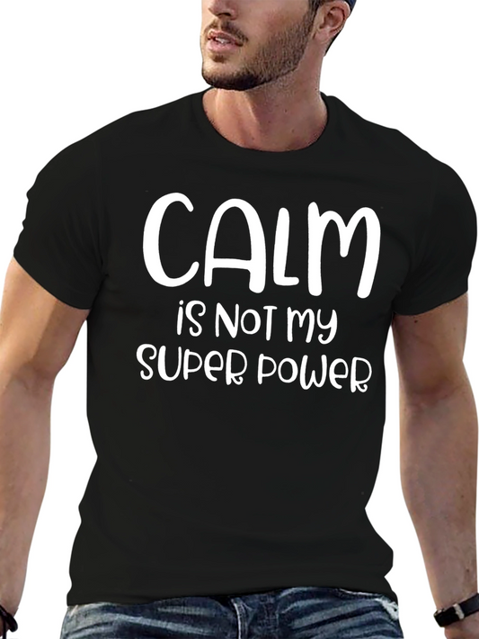 Calm Is Not My Super Power T-Shirt Funny Graphic Tee