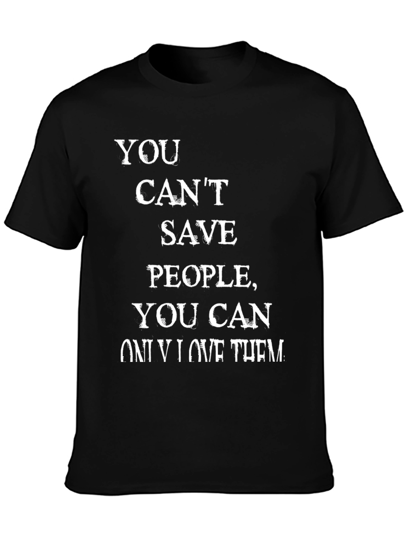 Motivational T-Shirt - You Cant Save People