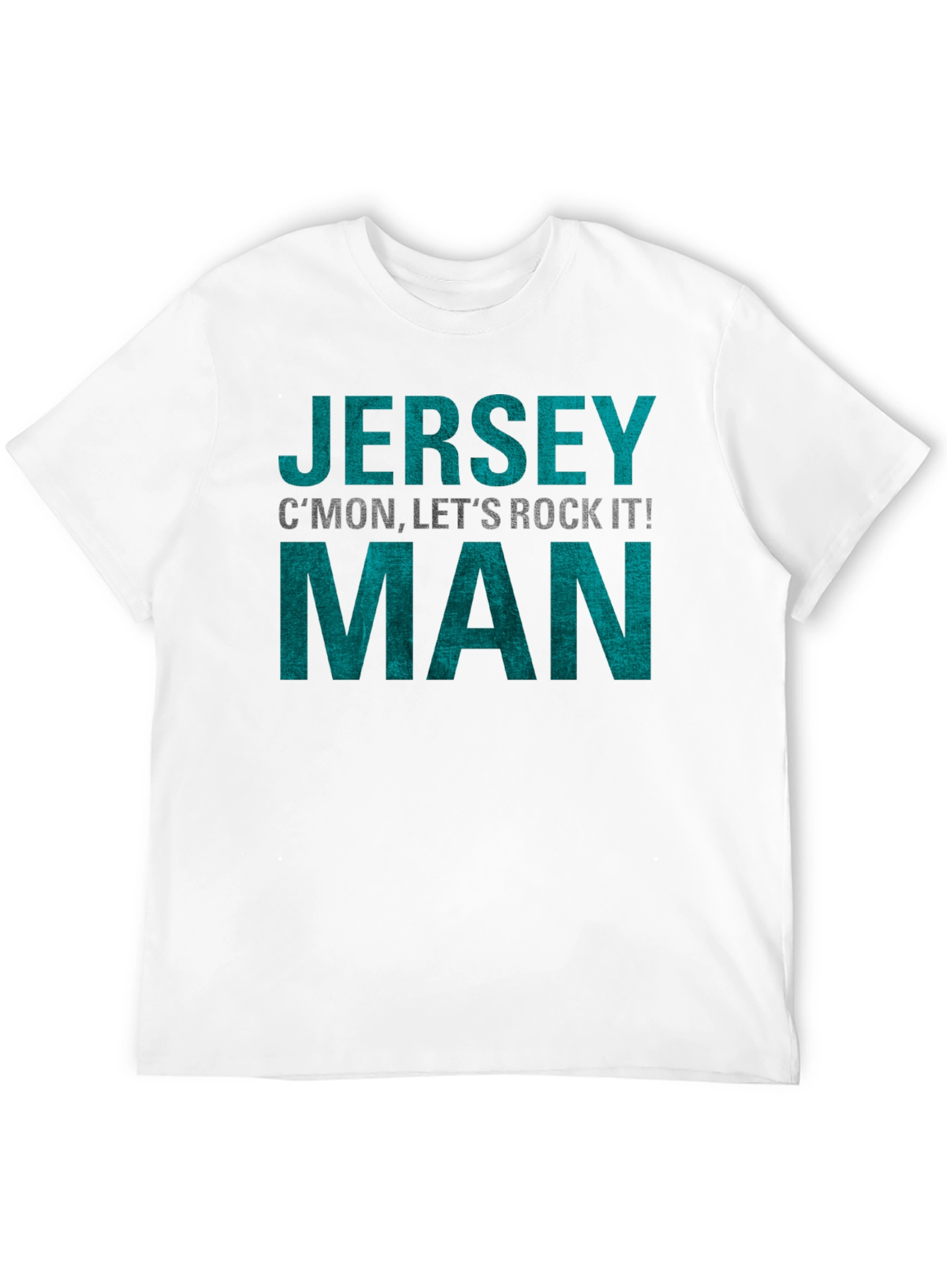 Jersey Man T-Shirt - Cmon Lets Rock It!