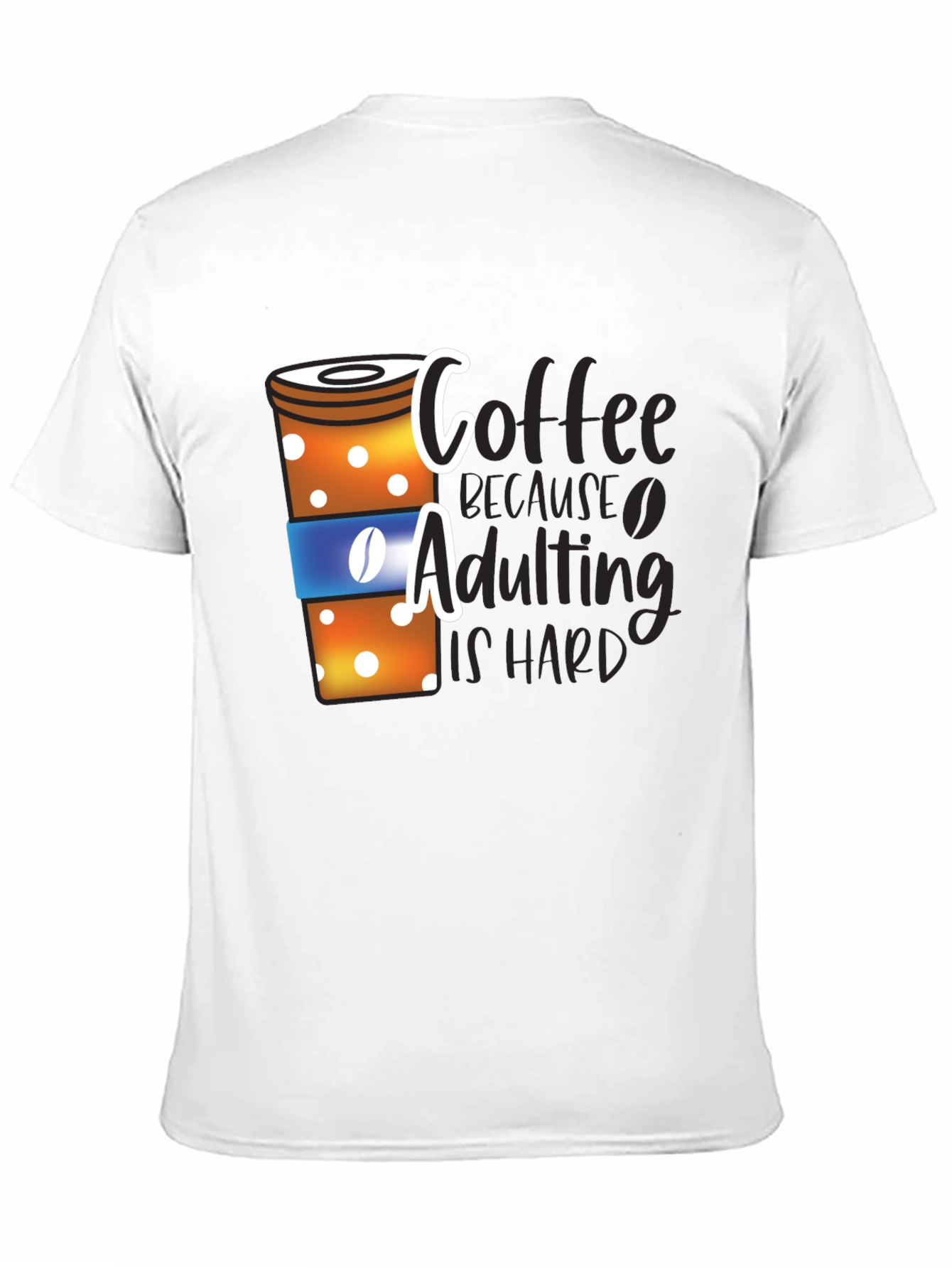 Coffee Because Adulting is Hard T-Shirt