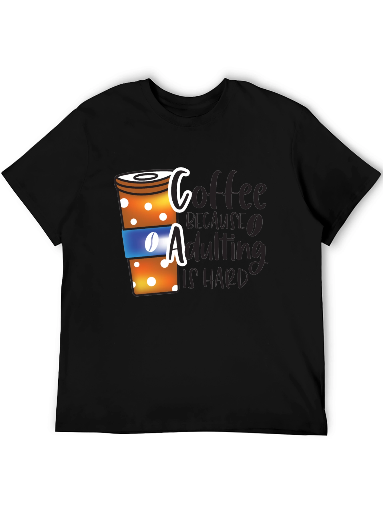 Coffee Because Adulting is Hard T-Shirt