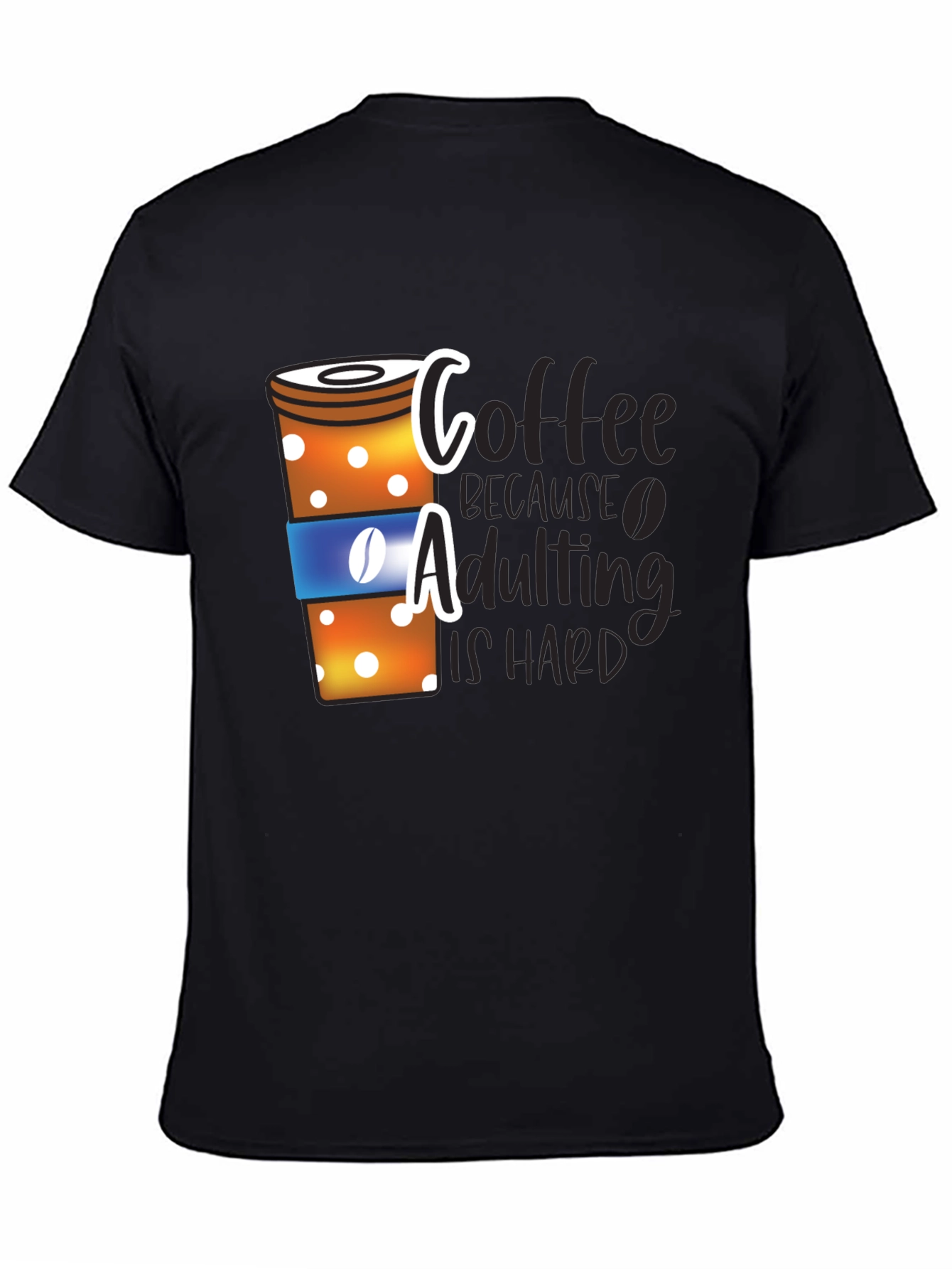 Coffee Because Adulting is Hard T-Shirt