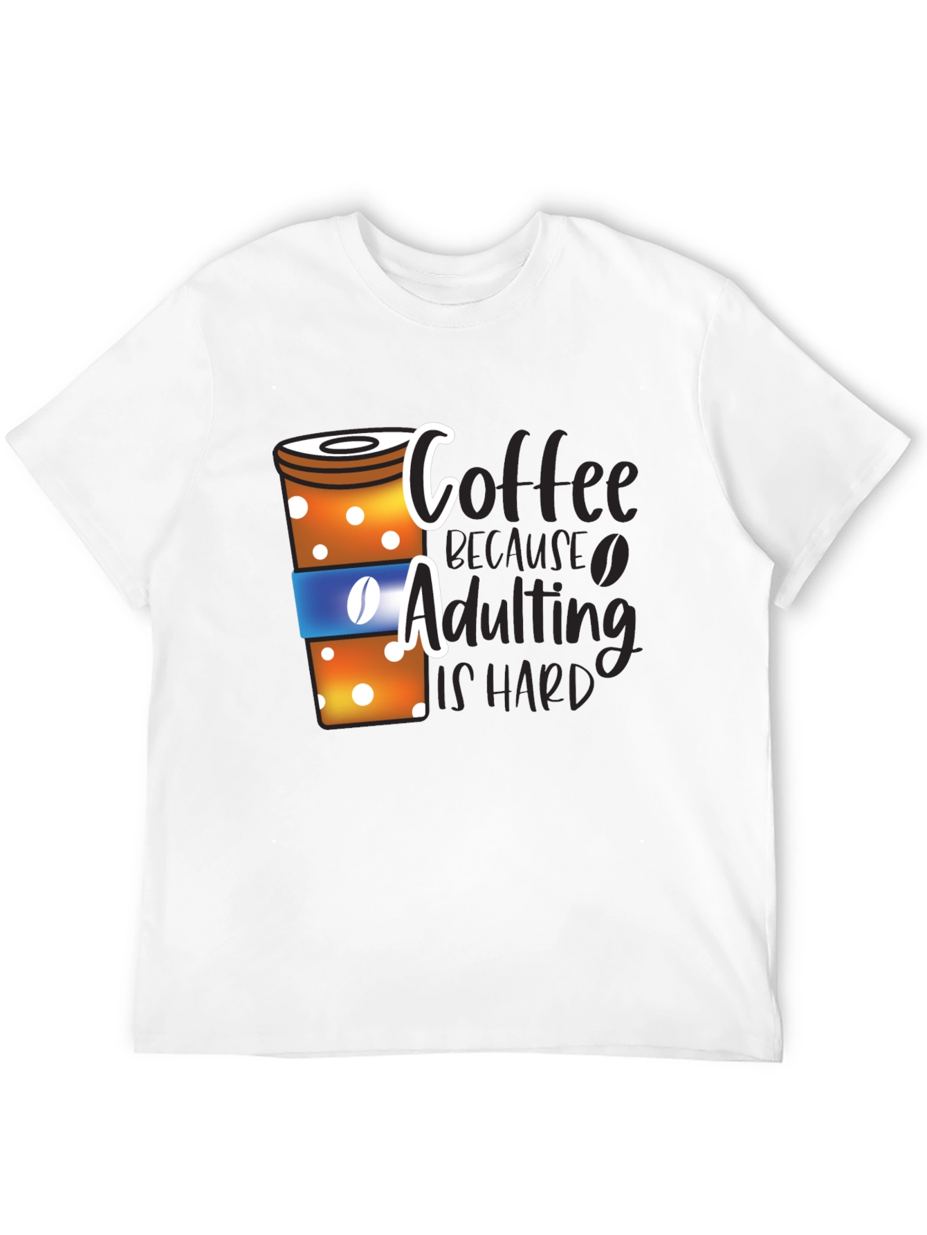 Coffee Because Adulting is Hard T-Shirt