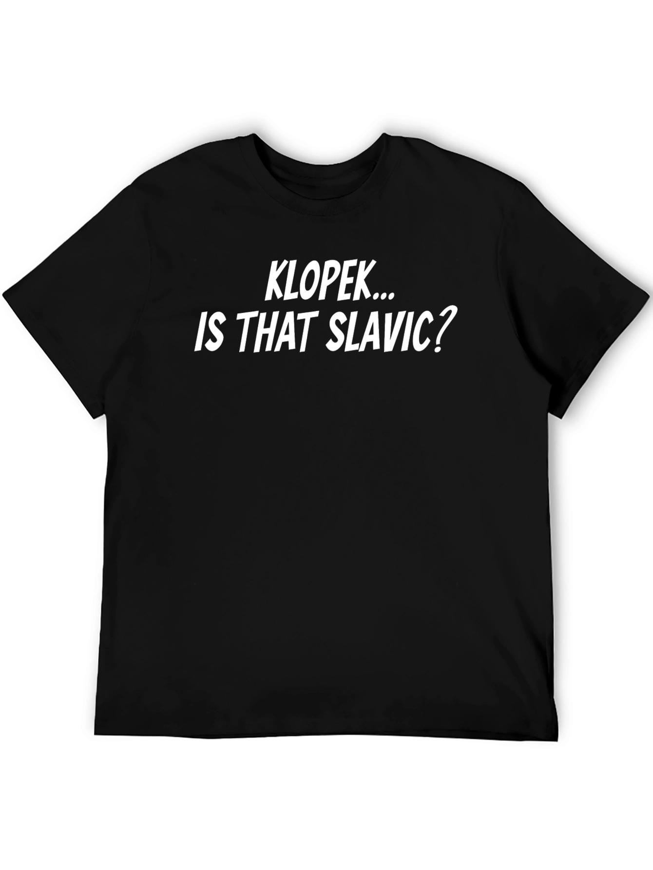 KLOPEK... IS THAT SLAVIC? Graphic T-Shirt