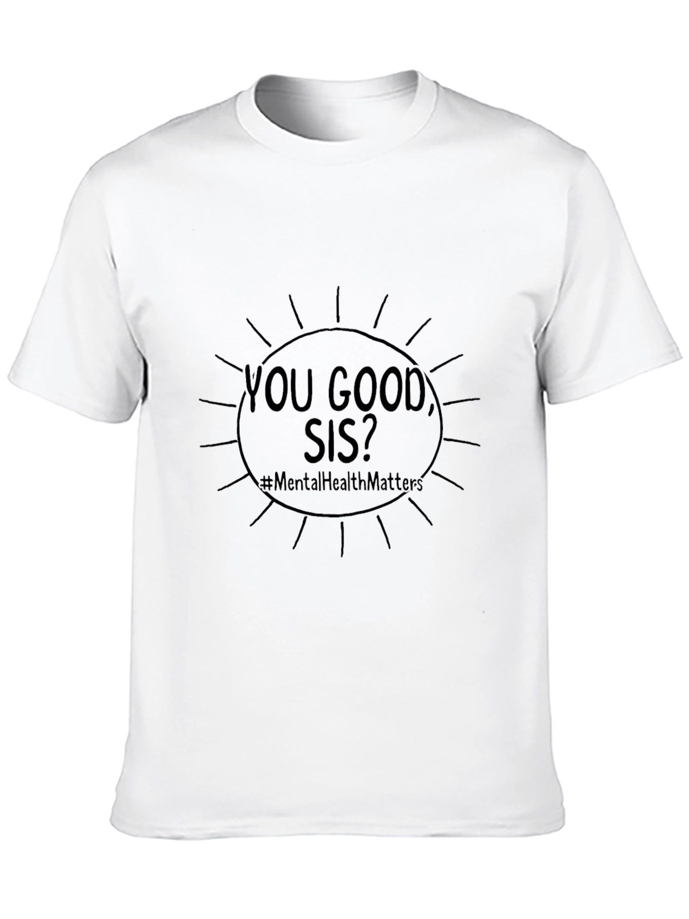 You Good Sis? Mental Health Matters Tee