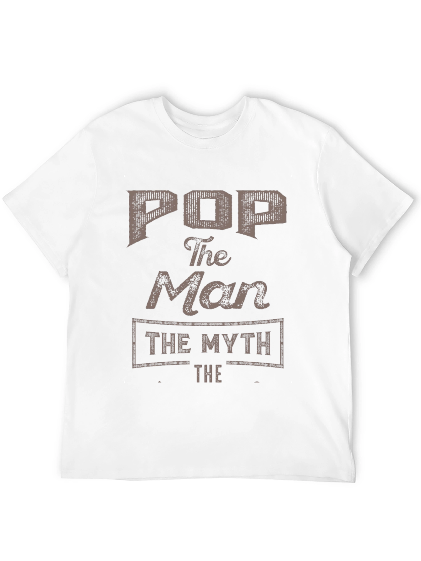 Pop The Man The Myth T-Shirt