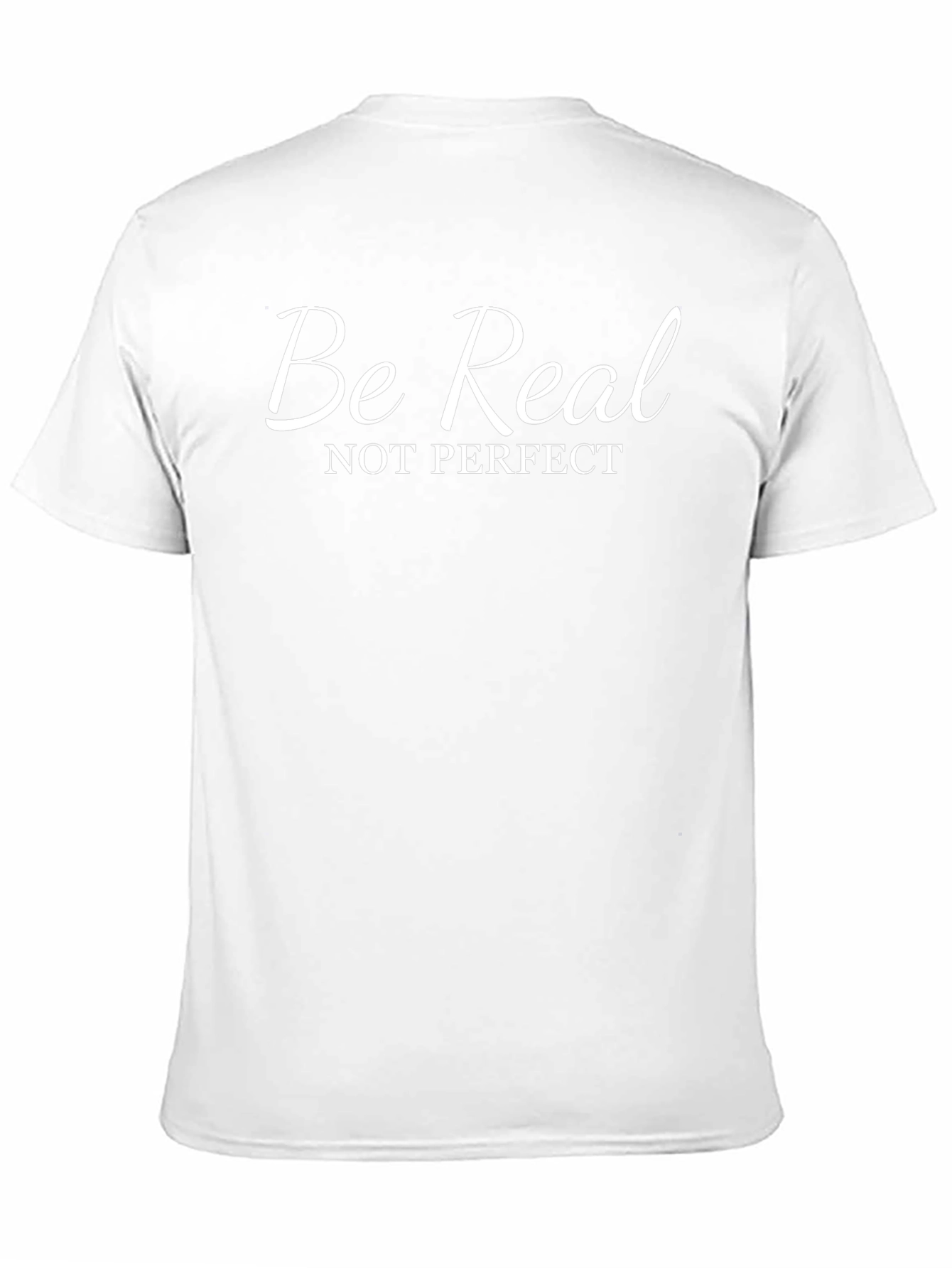 Be Real T-Shirt - Motivational Tee