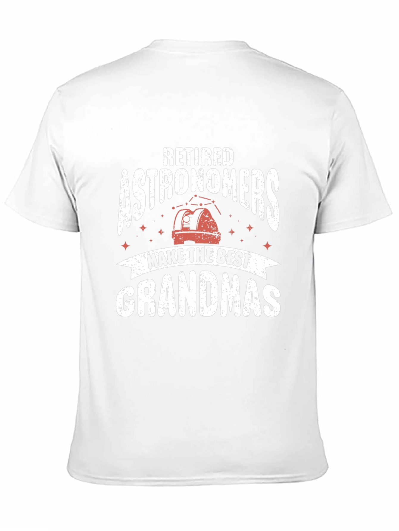 Retired Astronomers Make the Best Grandmas T-Shirt