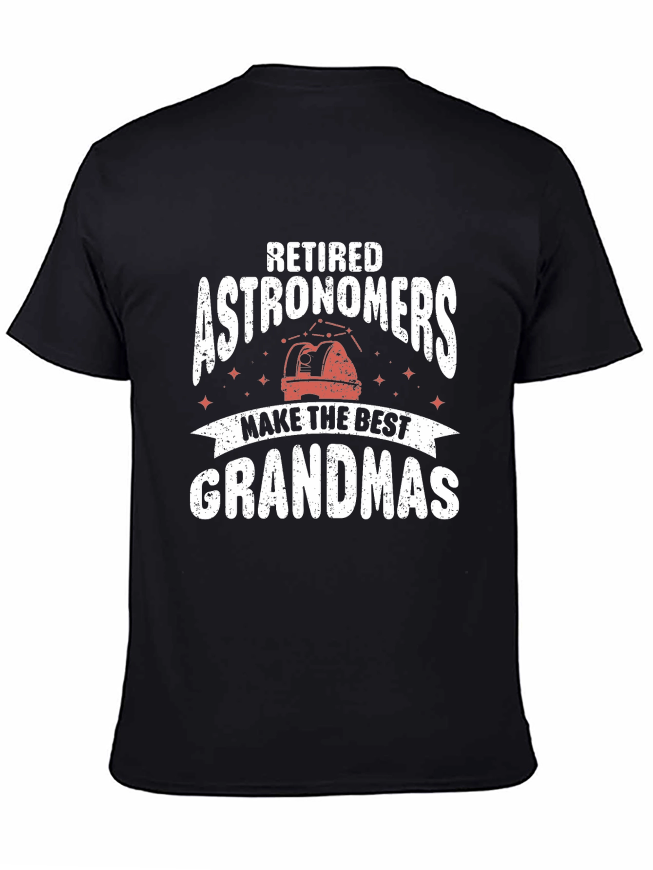 Retired Astronomers Make the Best Grandmas T-Shirt