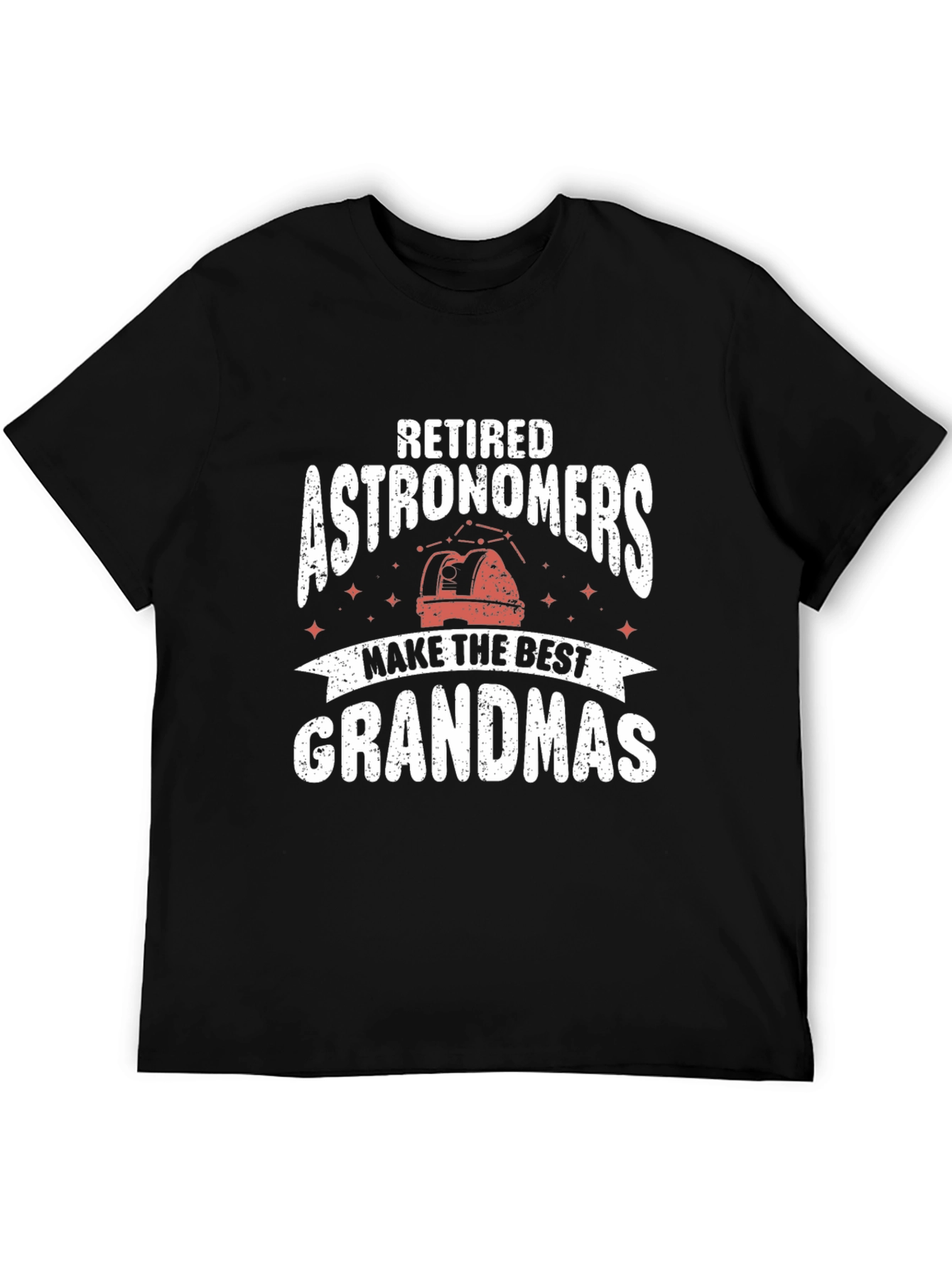 Retired Astronomers Make the Best Grandmas T-Shirt