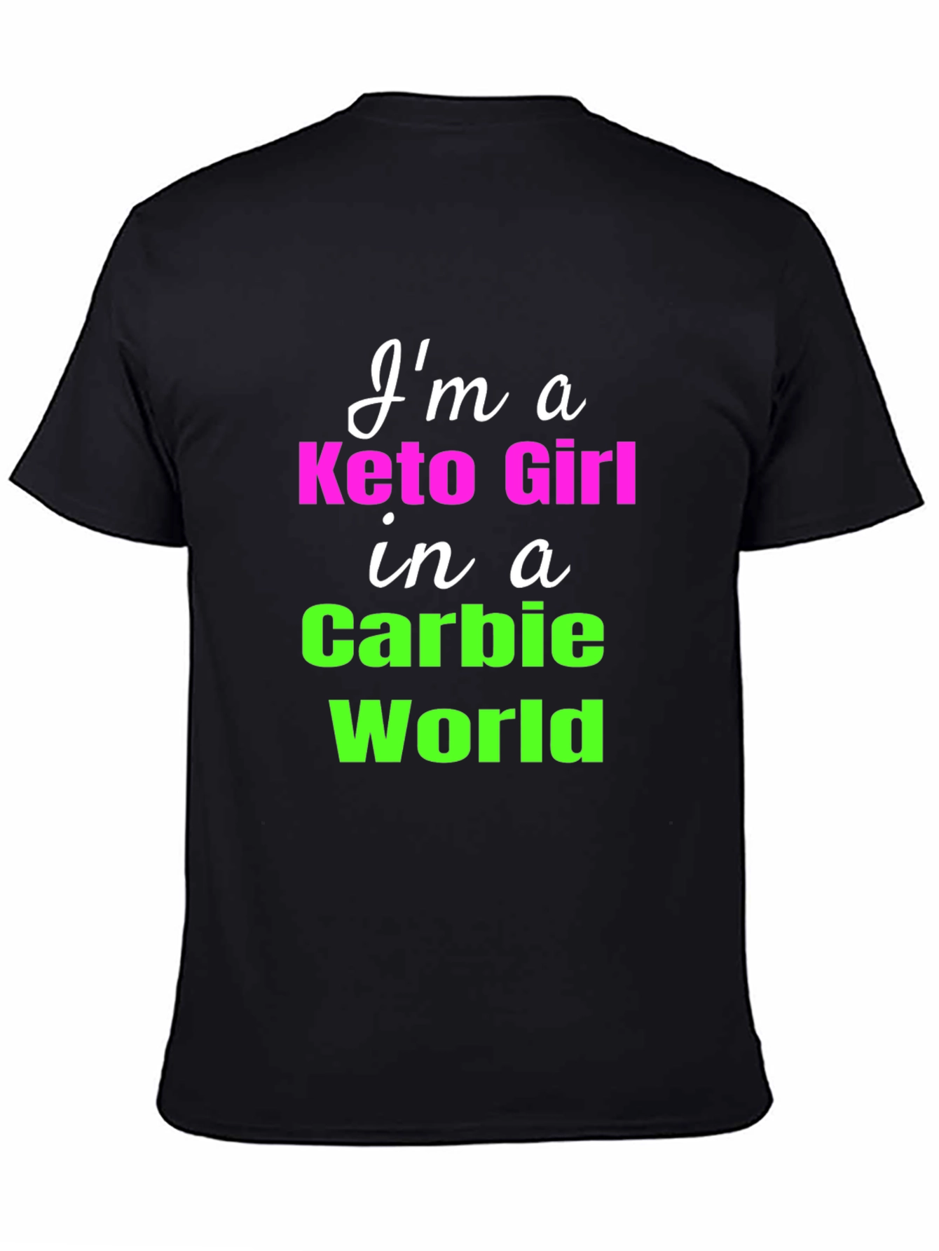 Keto Girl in a Carbie World T-Shirt