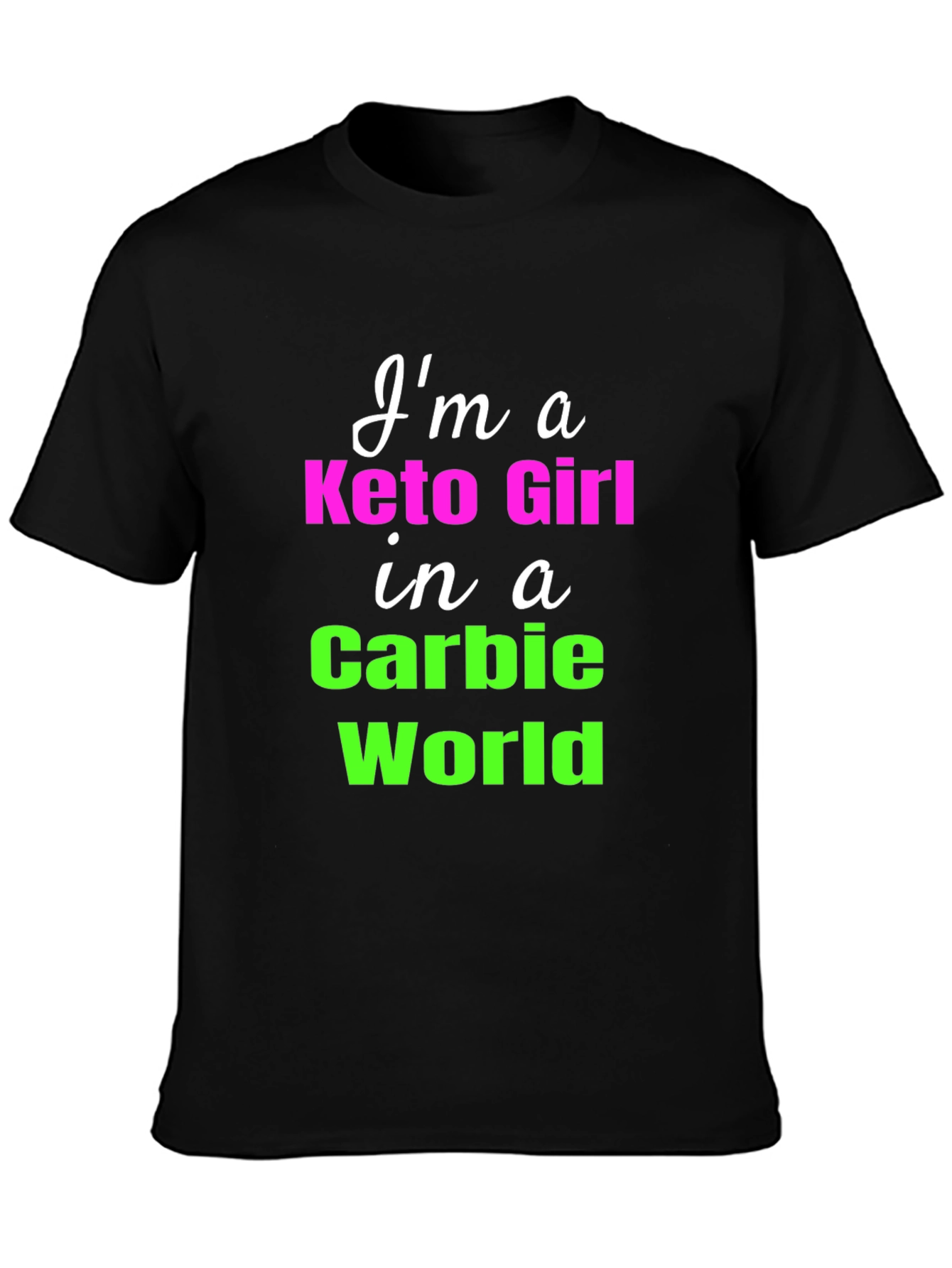 Keto Girl in a Carbie World T-Shirt