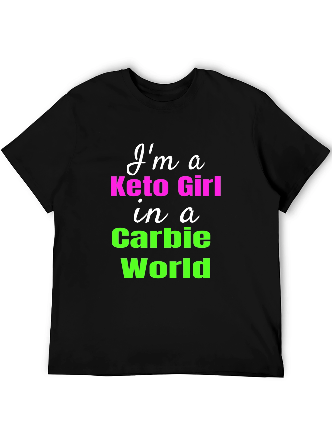 Keto Girl in a Carbie World T-Shirt