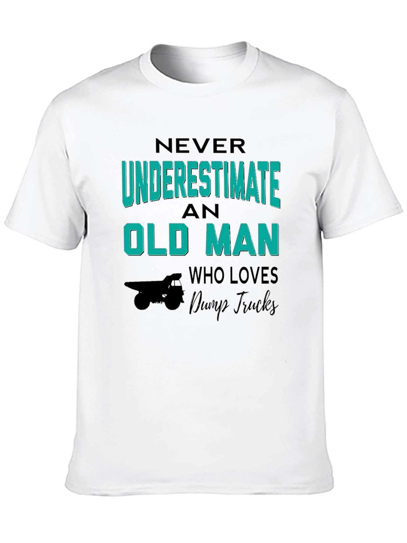 Never Underestimate Old Man Dump Truck T-Shirt