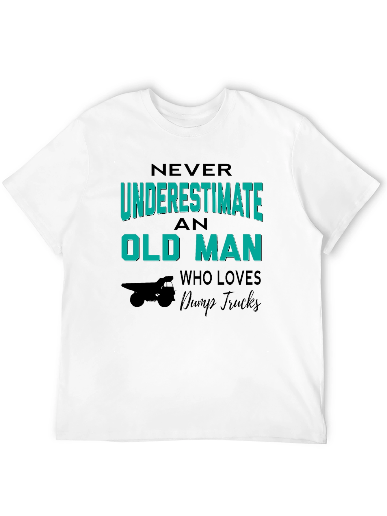 Never Underestimate Old Man Dump Truck T-Shirt