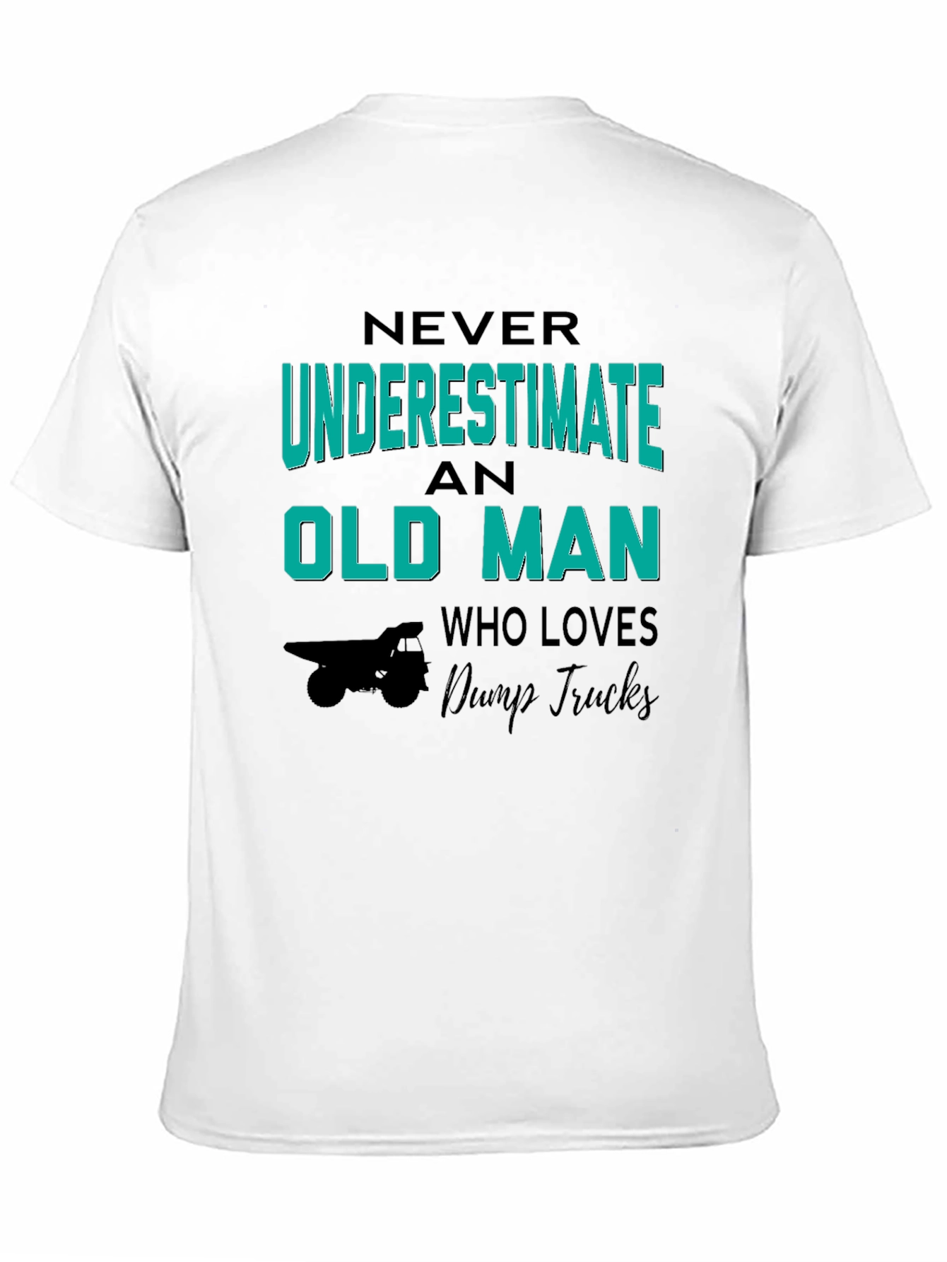 Never Underestimate Old Man Dump Truck T-Shirt