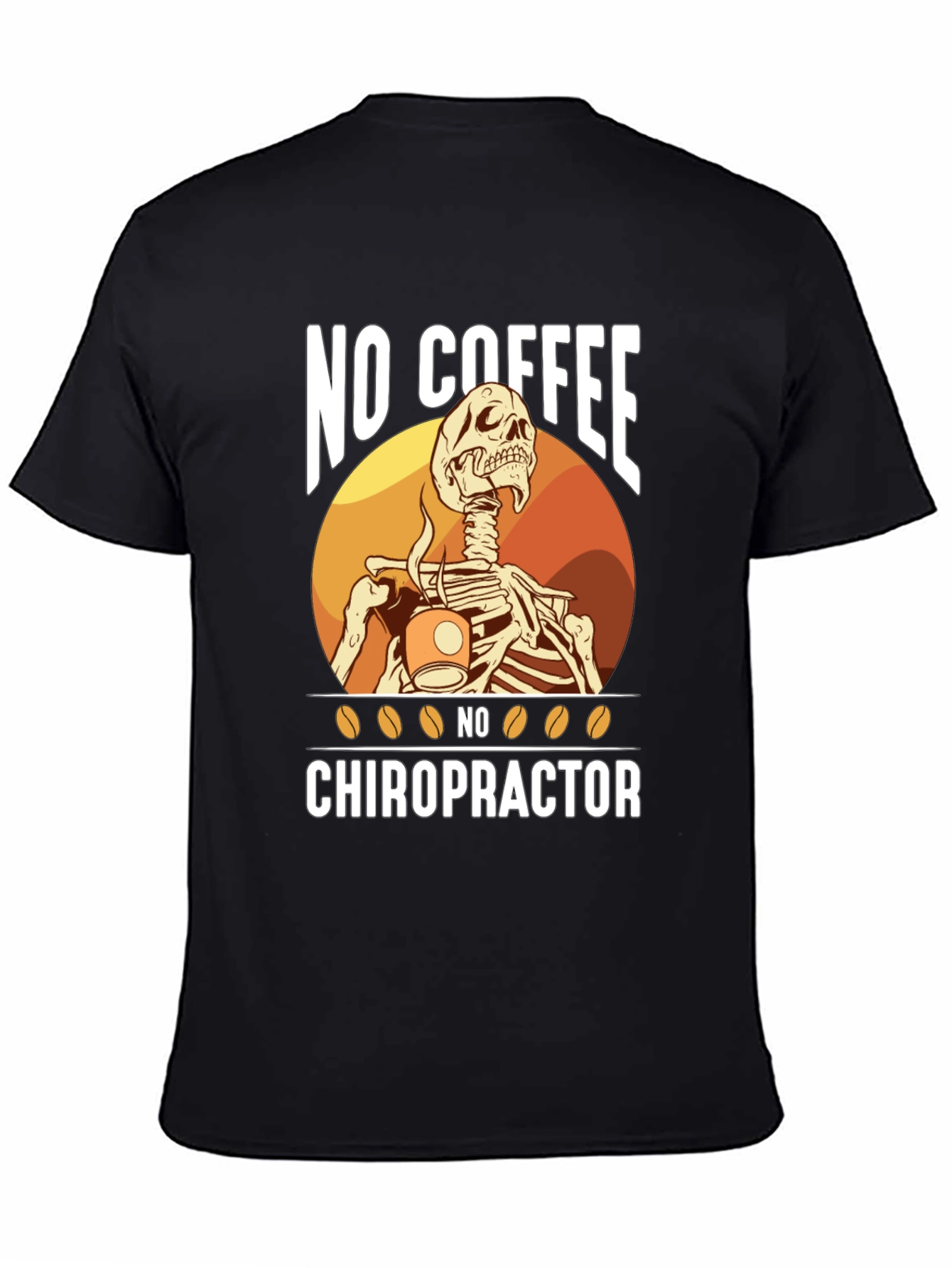 Funny Chiropractic T-Shirt - No Coffee No Chiropractor