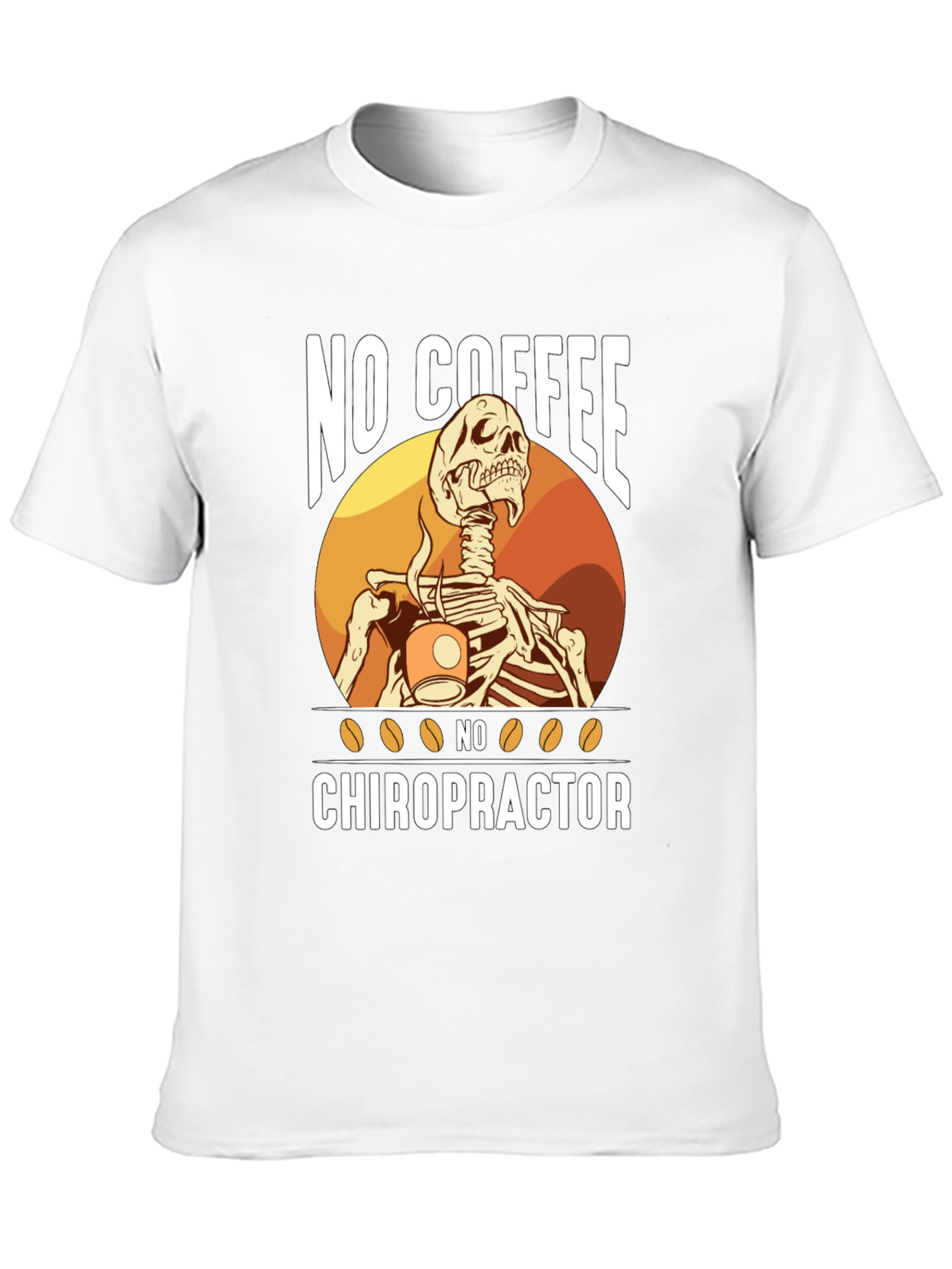 Funny Chiropractic T-Shirt - No Coffee No Chiropractor