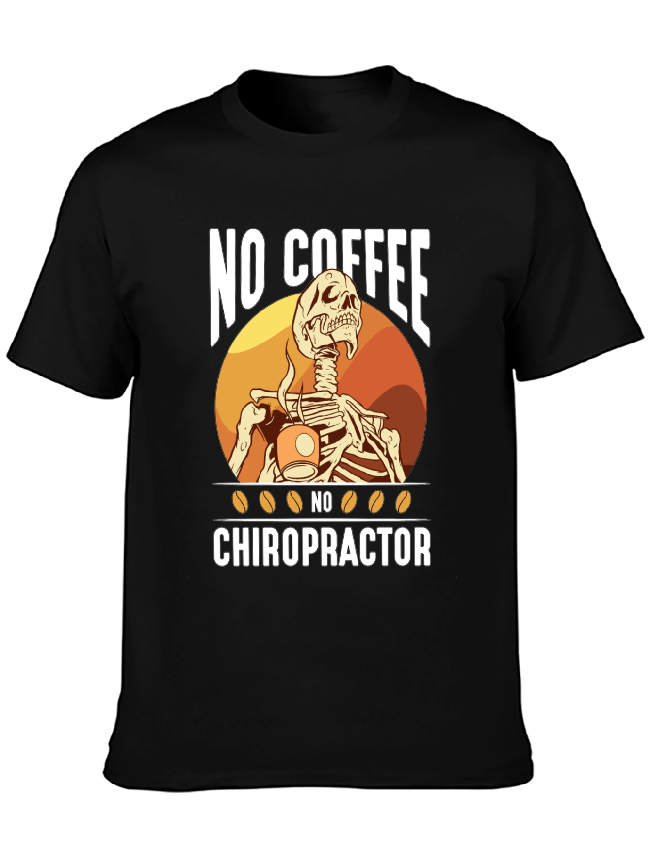 Funny Chiropractic T-Shirt - No Coffee No Chiropractor