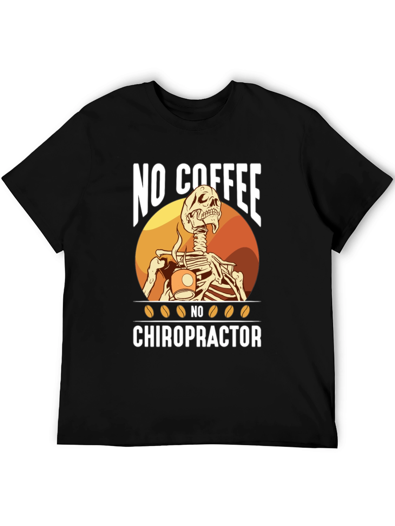 Funny Chiropractic T-Shirt - No Coffee No Chiropractor