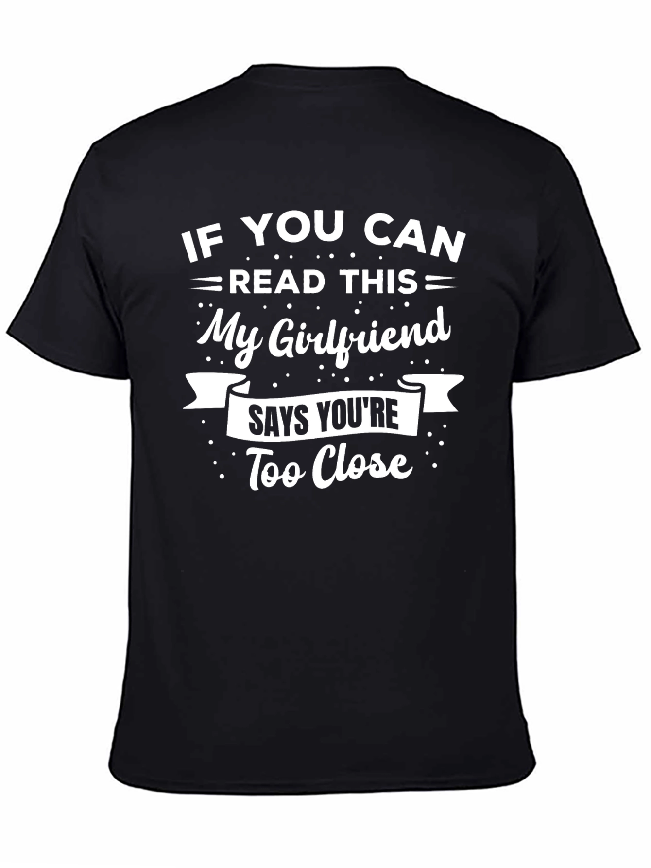 Humorous Too Close Girlfriend T-Shirt