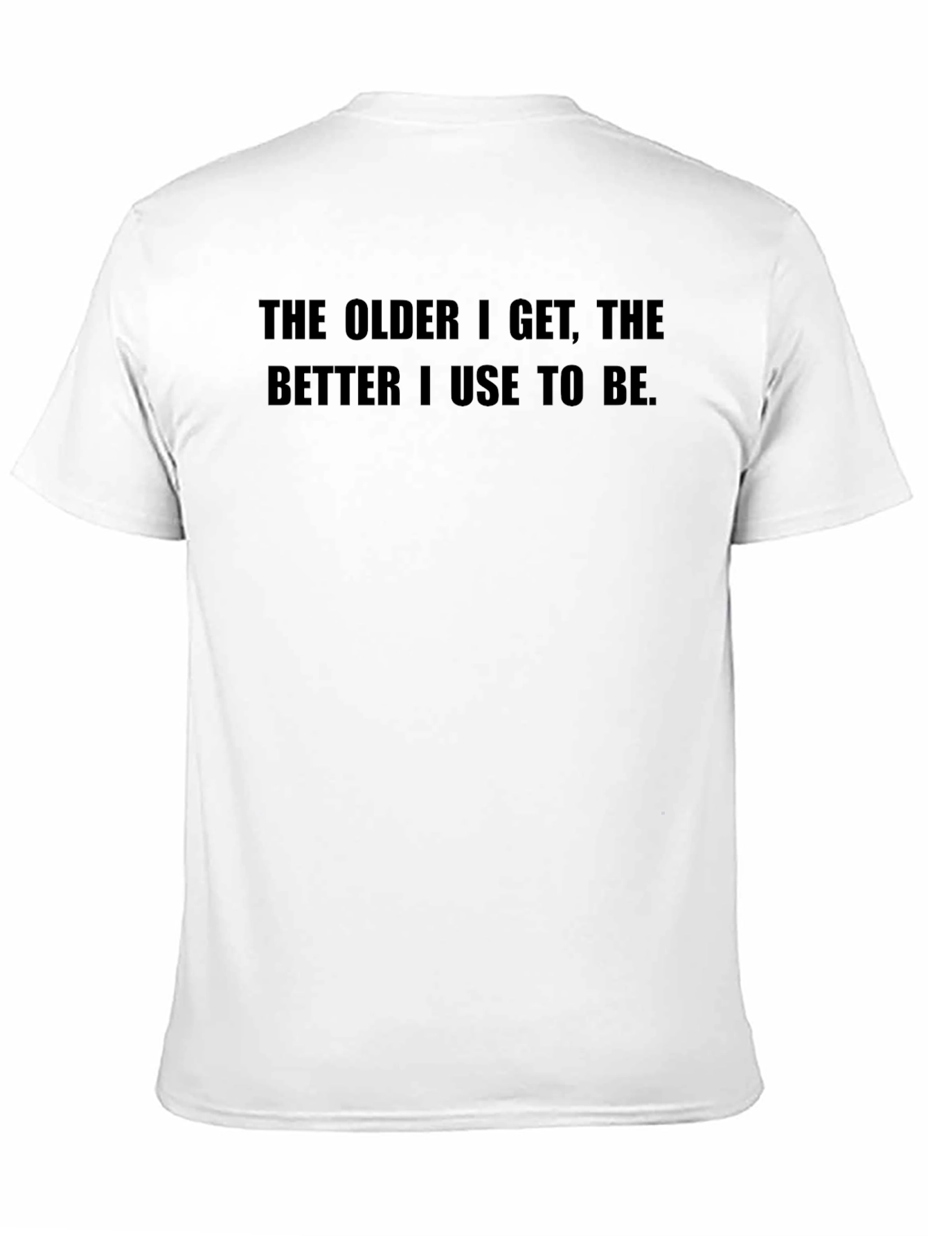 Humorous The Older I Get Black T-Shirt