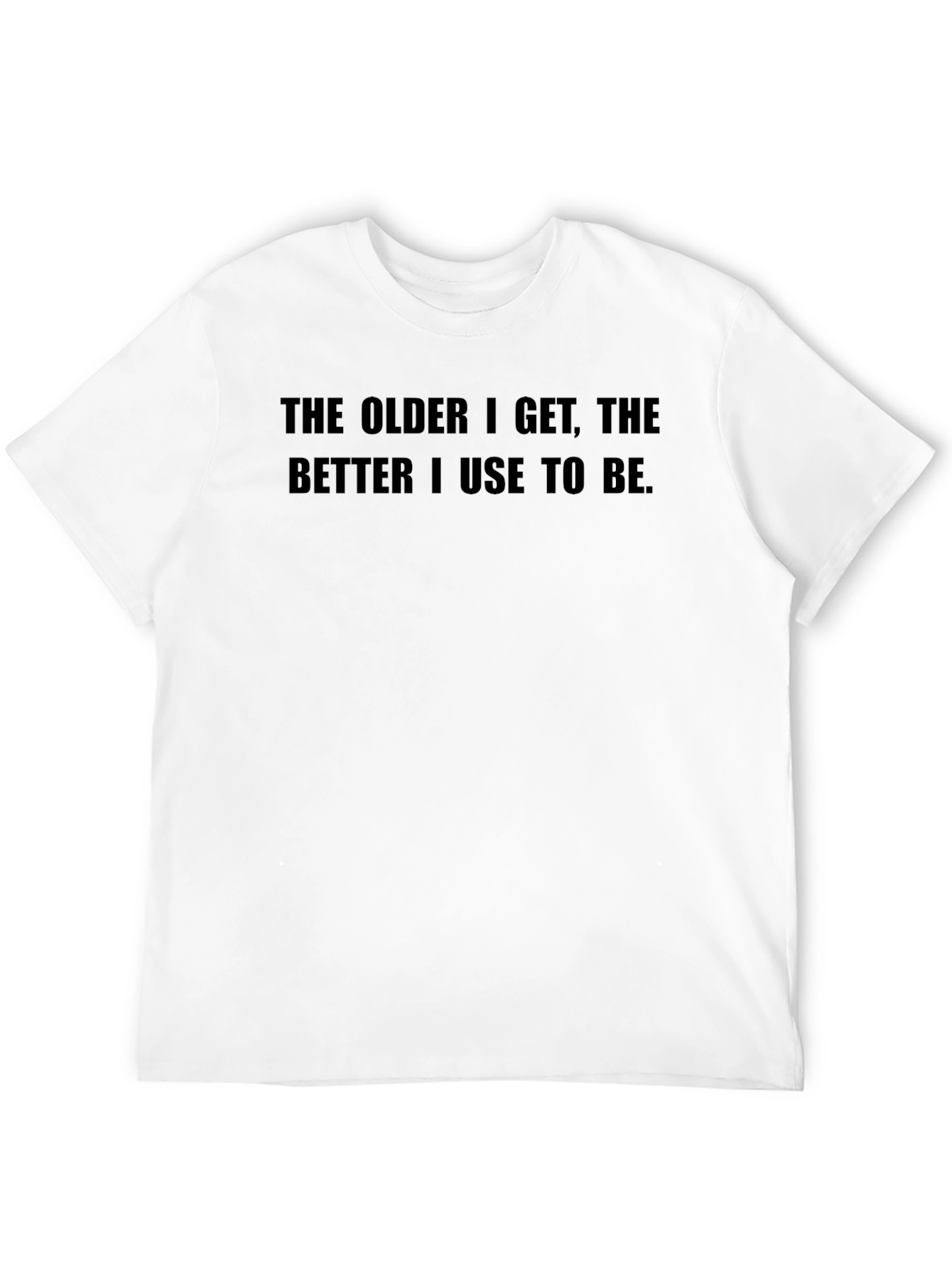 Humorous The Older I Get Black T-Shirt