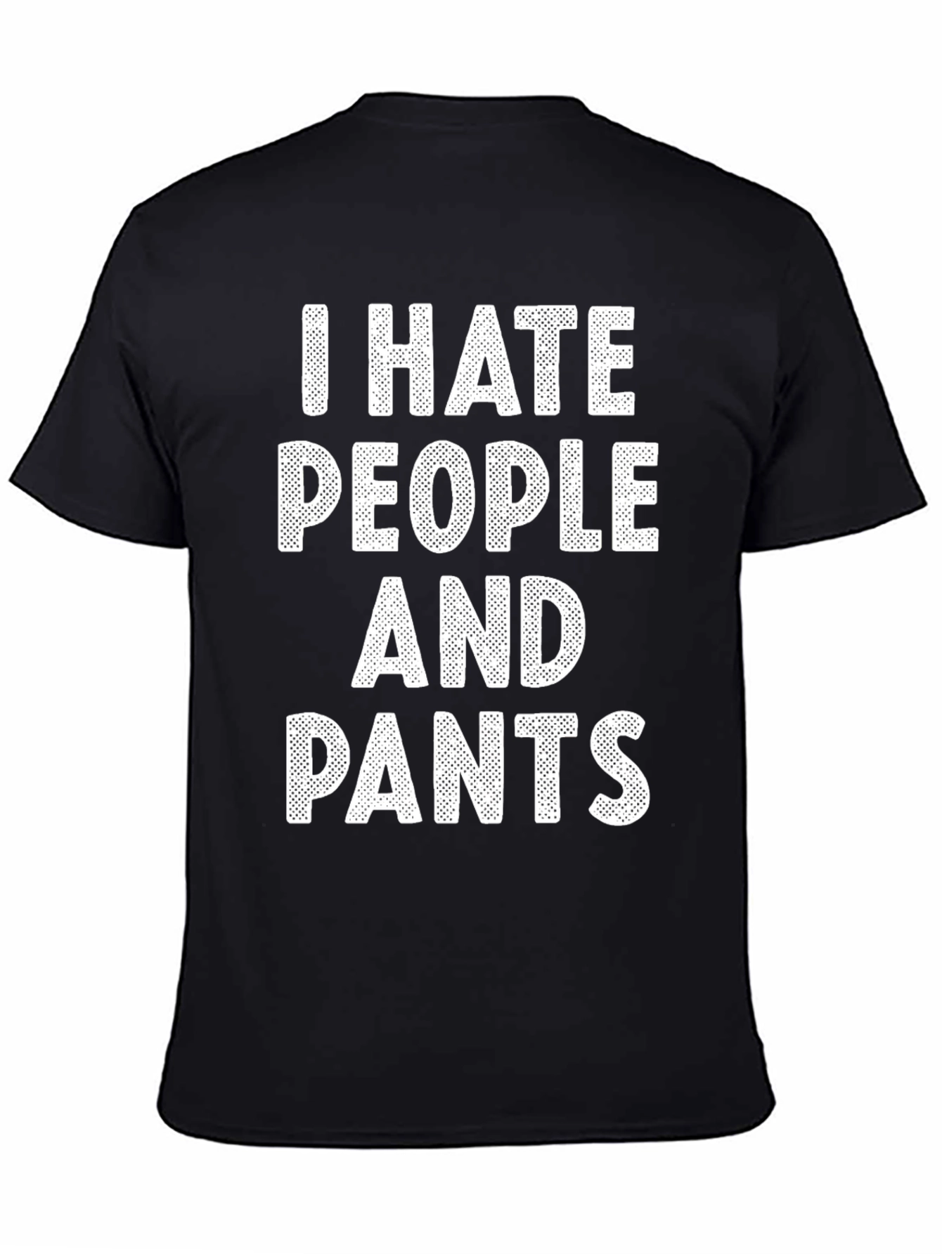 I Hate People And Pants Graphic T-Shirt