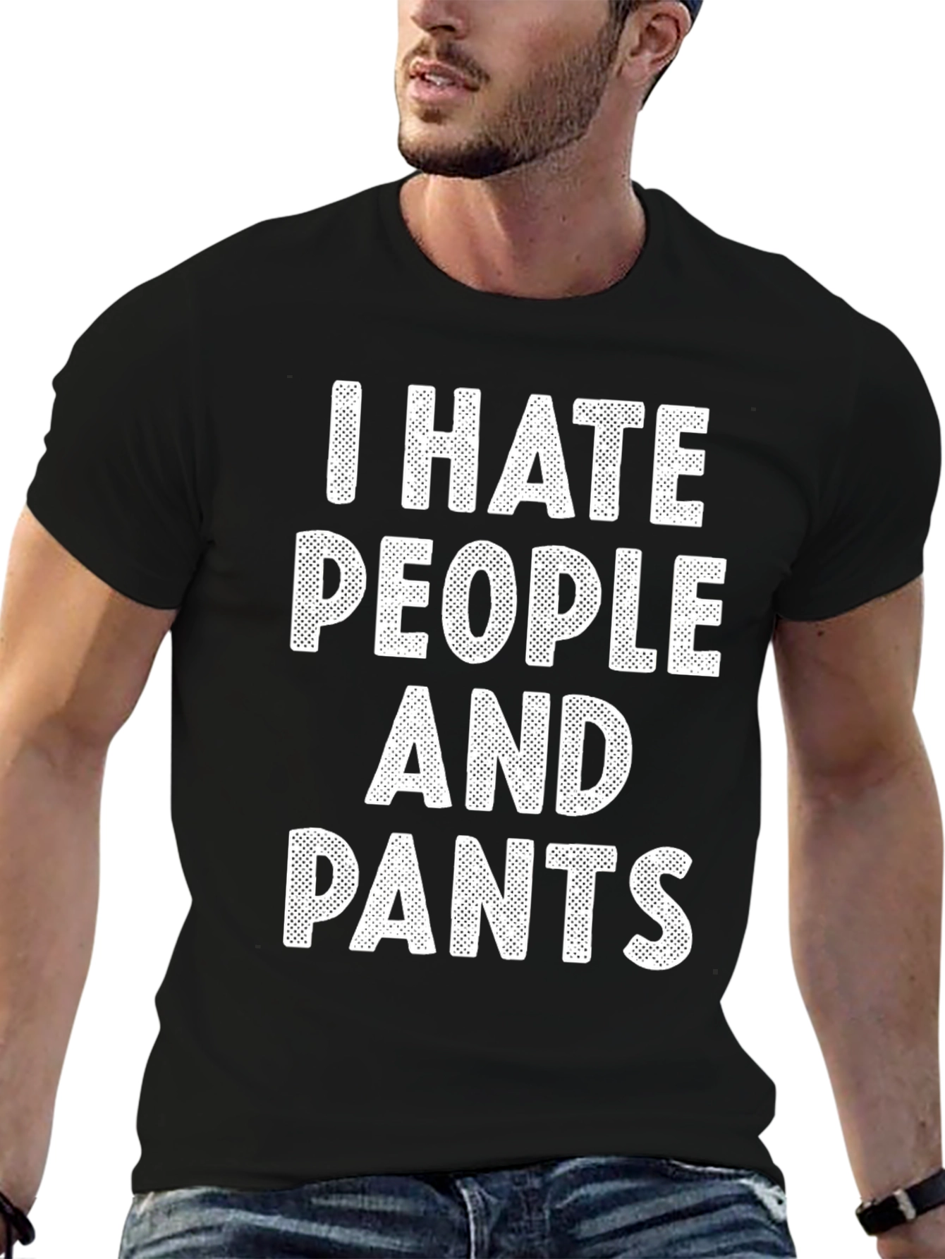 I Hate People And Pants Graphic T-Shirt