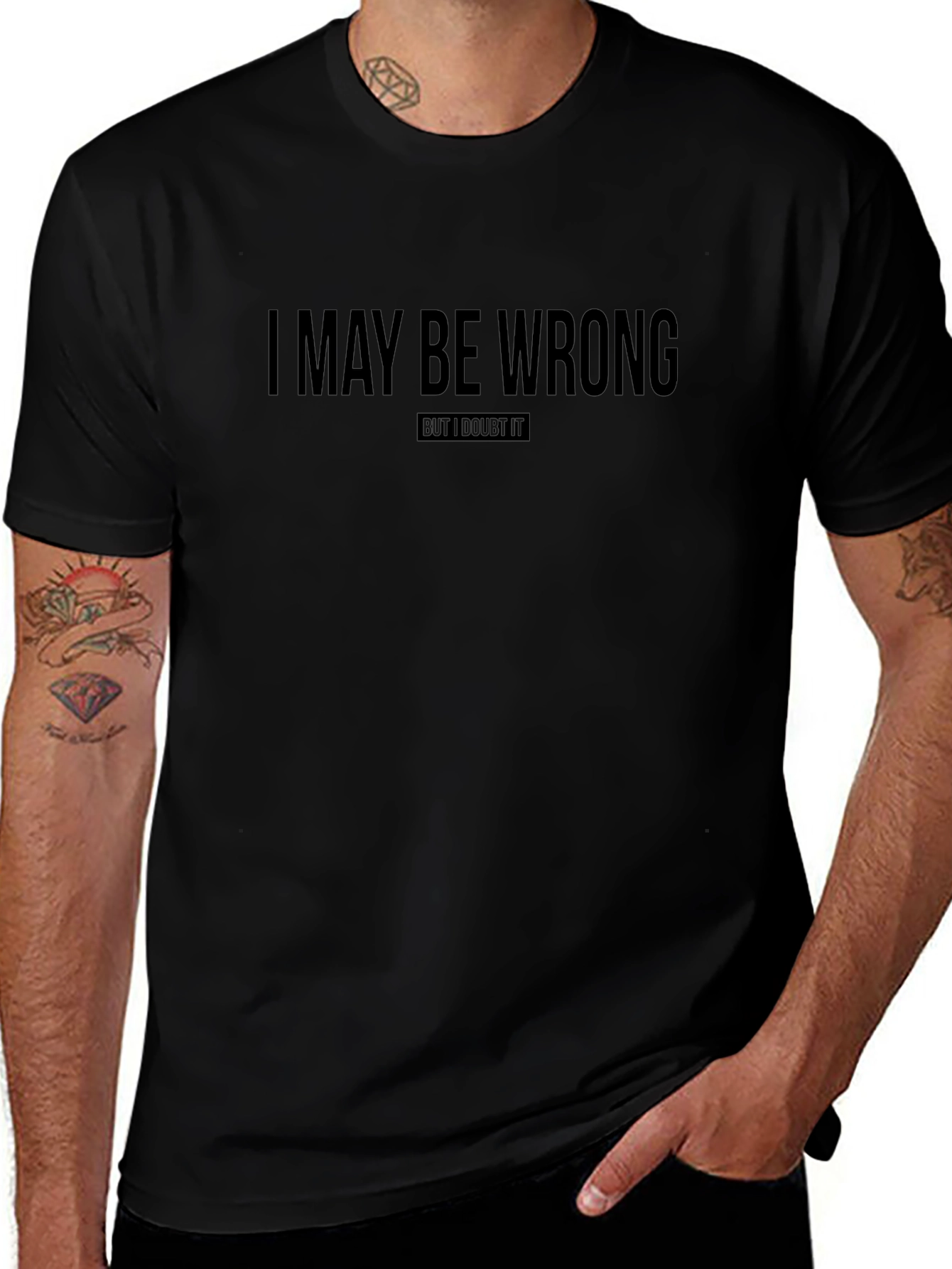 I May Be Wrong T-Shirt Funny Sarcastic Tee