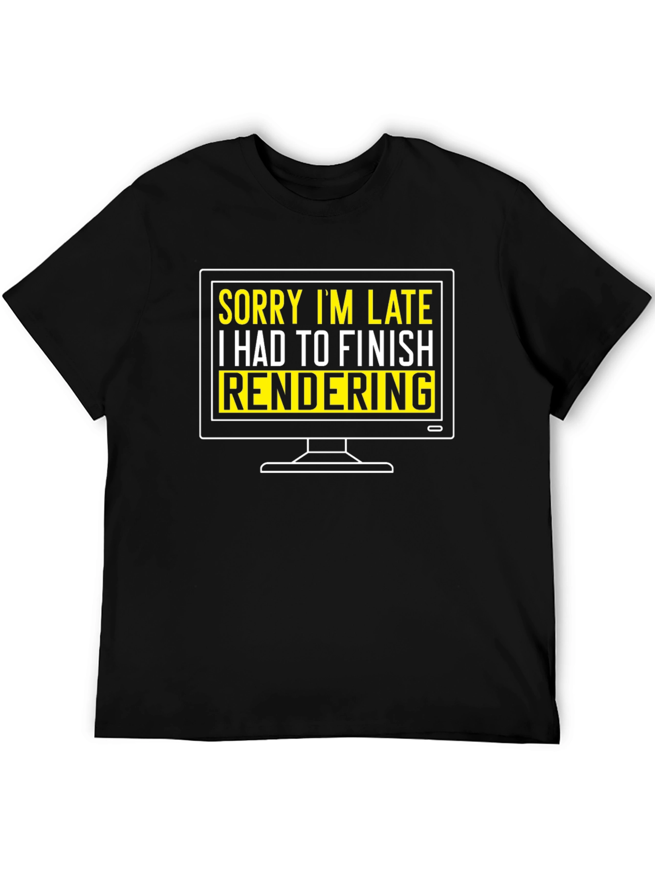 Sorry Im Late Rendering Graphic T-Shirt