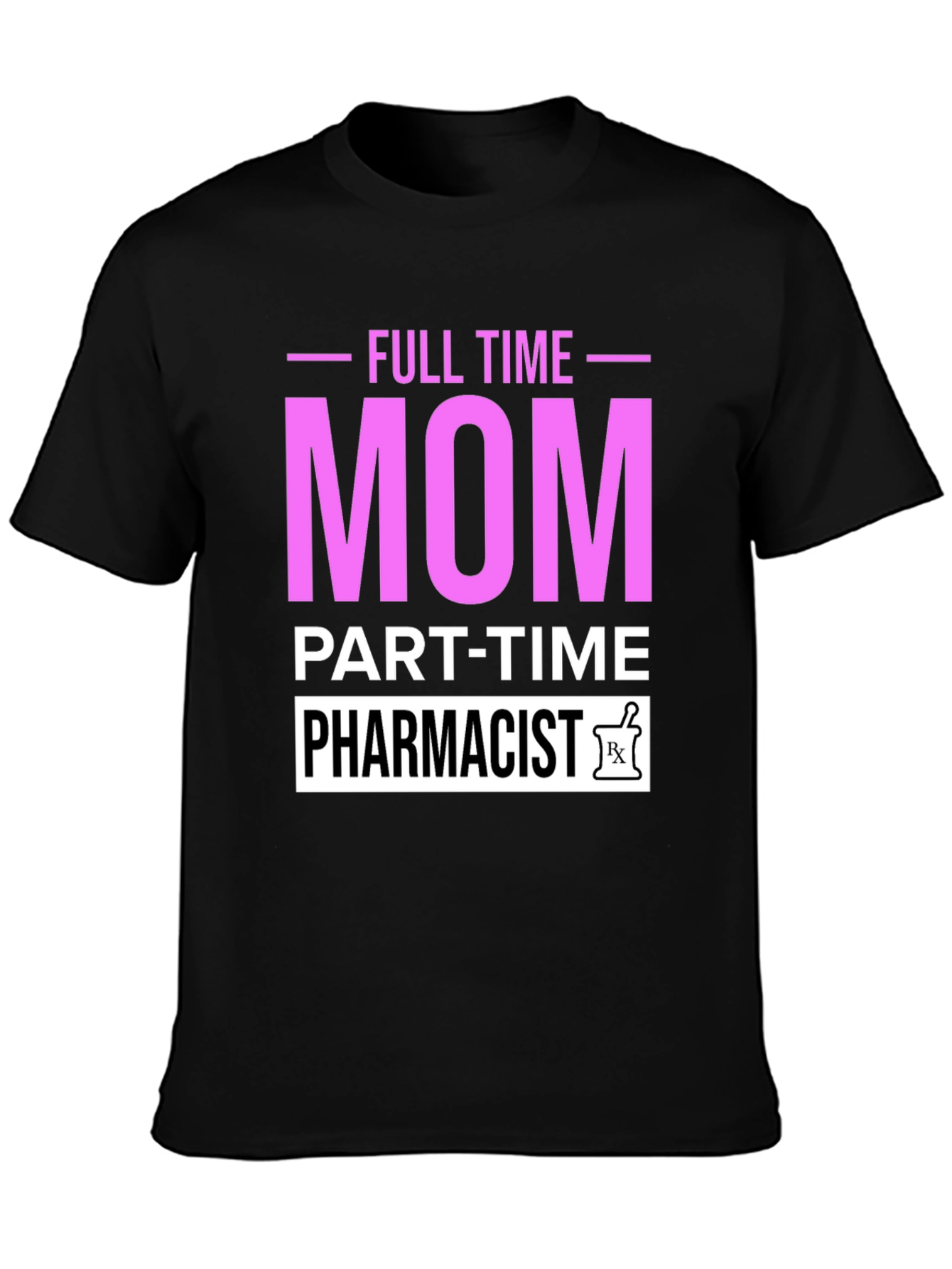 Full Time Mom Part-Time Pharmacist Graphic T-Shirt