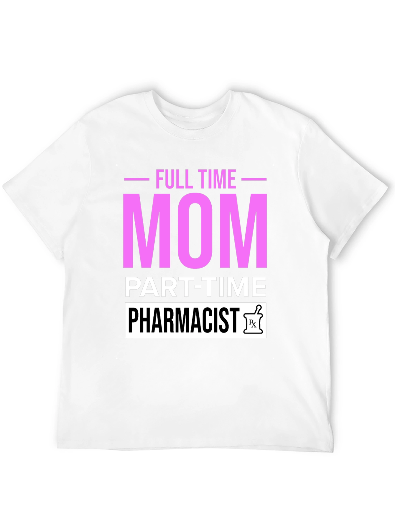 Full Time Mom Part-Time Pharmacist Graphic T-Shirt