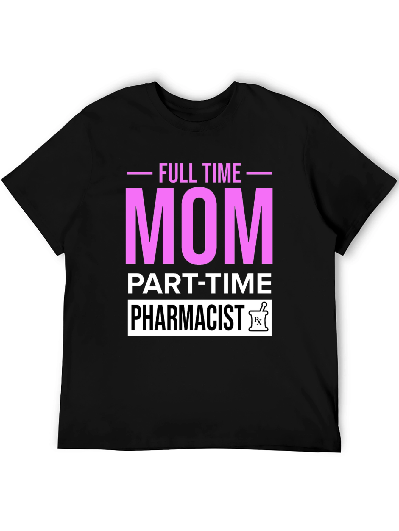 Full Time Mom Part-Time Pharmacist Graphic T-Shirt