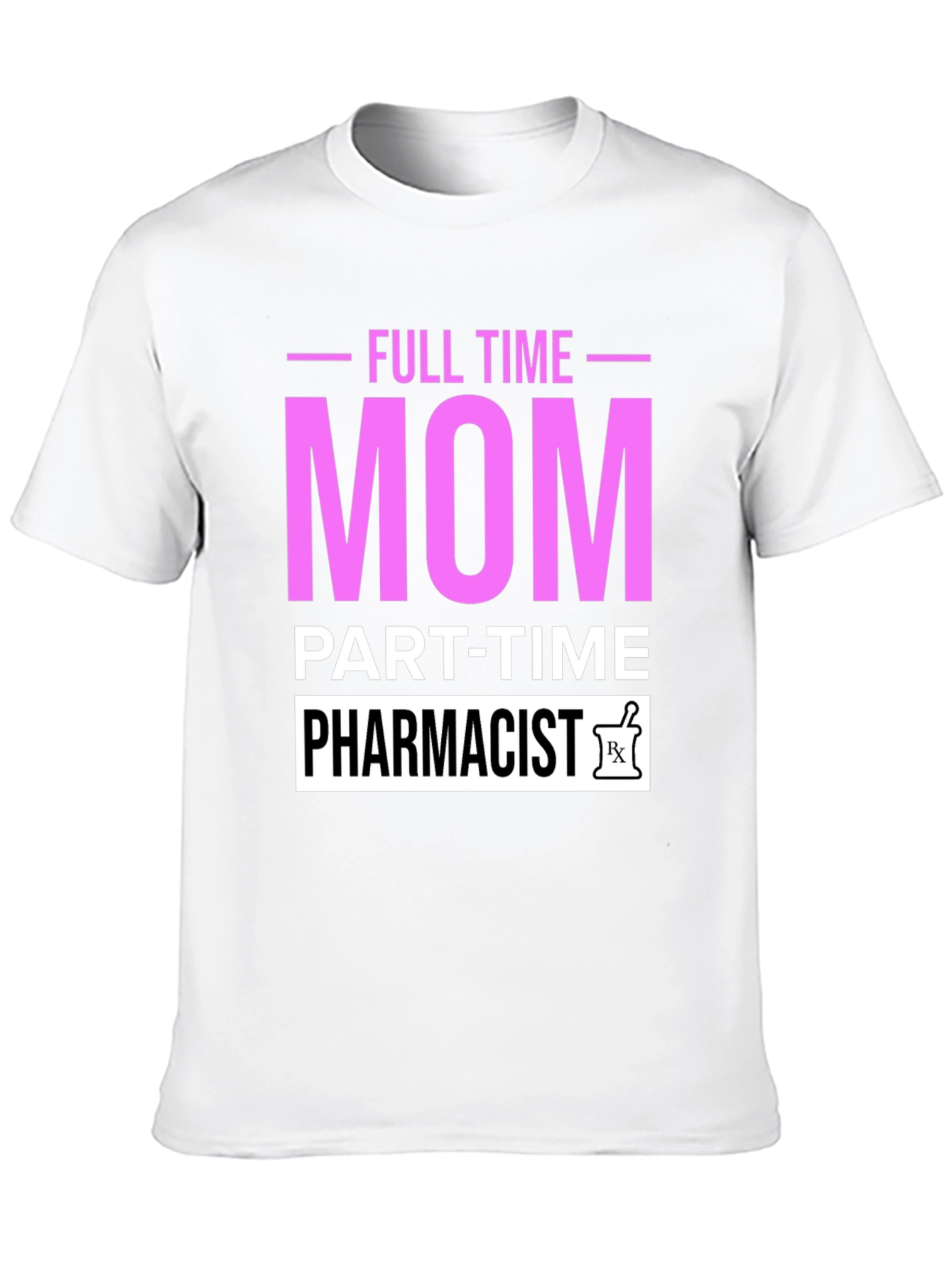 Full Time Mom Part-Time Pharmacist Graphic T-Shirt