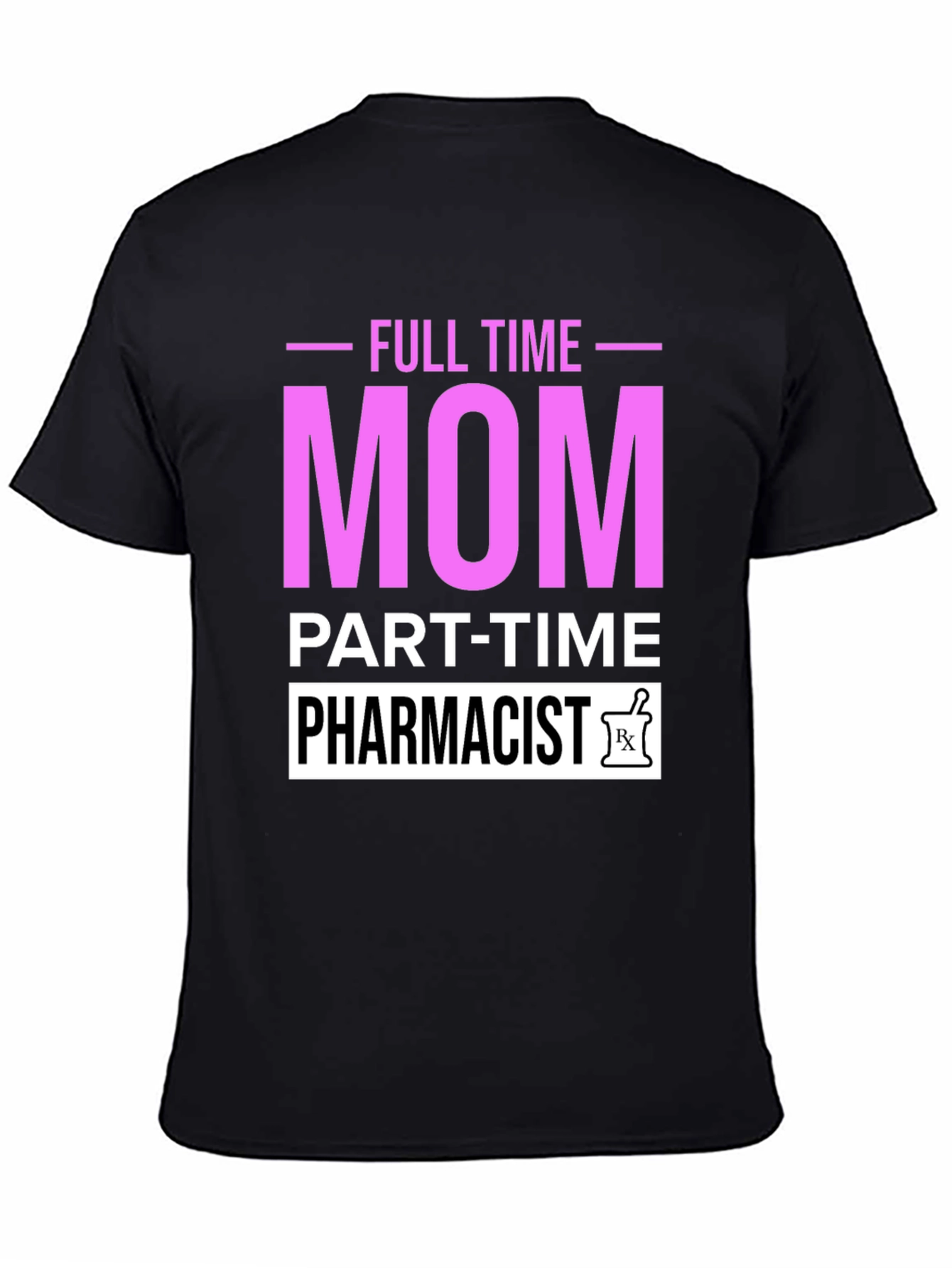 Full Time Mom Part-Time Pharmacist Graphic T-Shirt