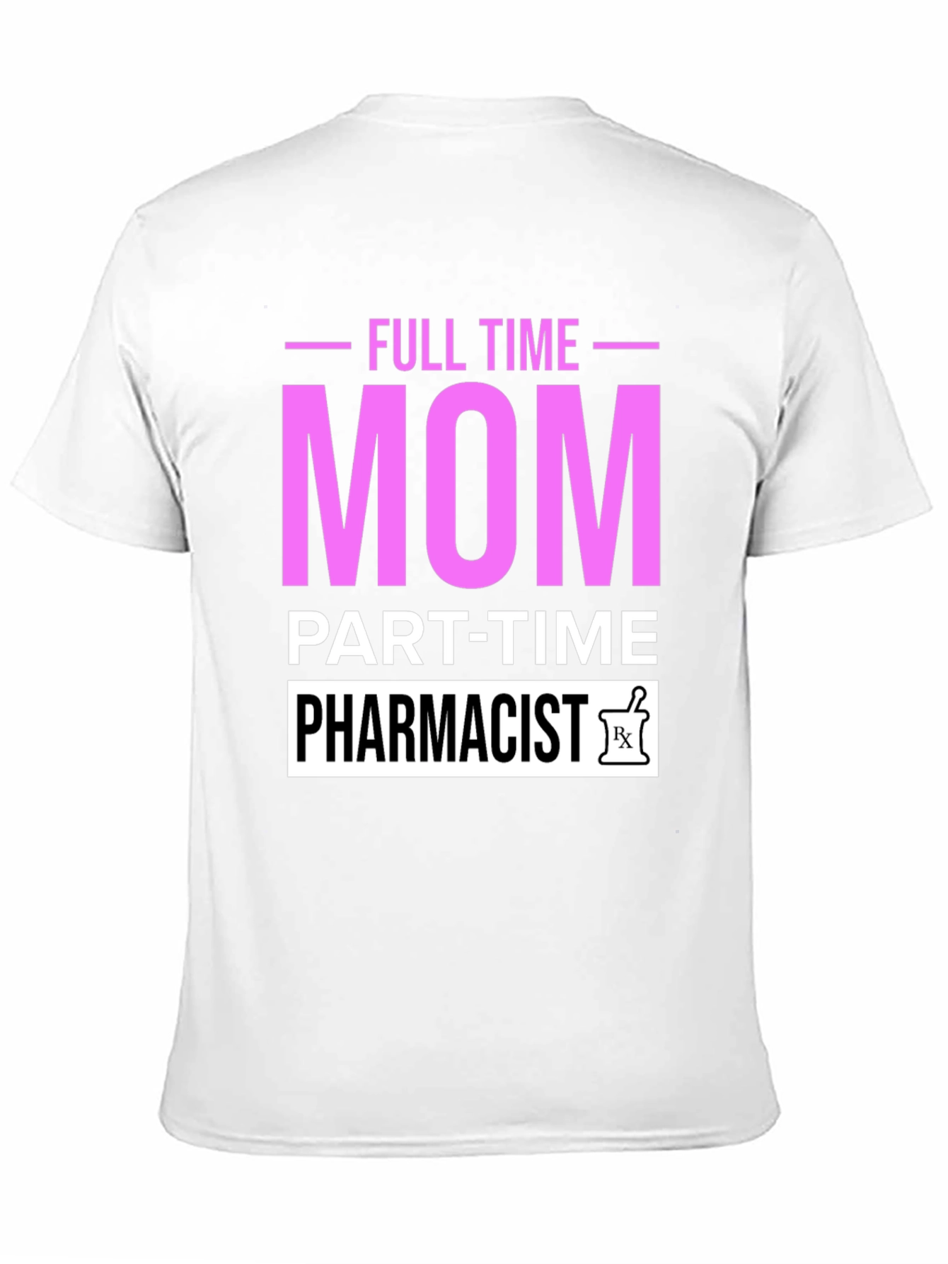 Full Time Mom Part-Time Pharmacist Graphic T-Shirt