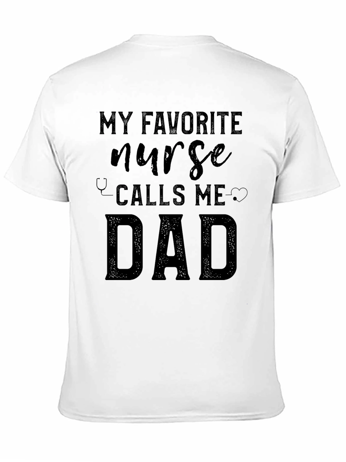 My Favorite Nurse Calls Me Dad T-Shirt
