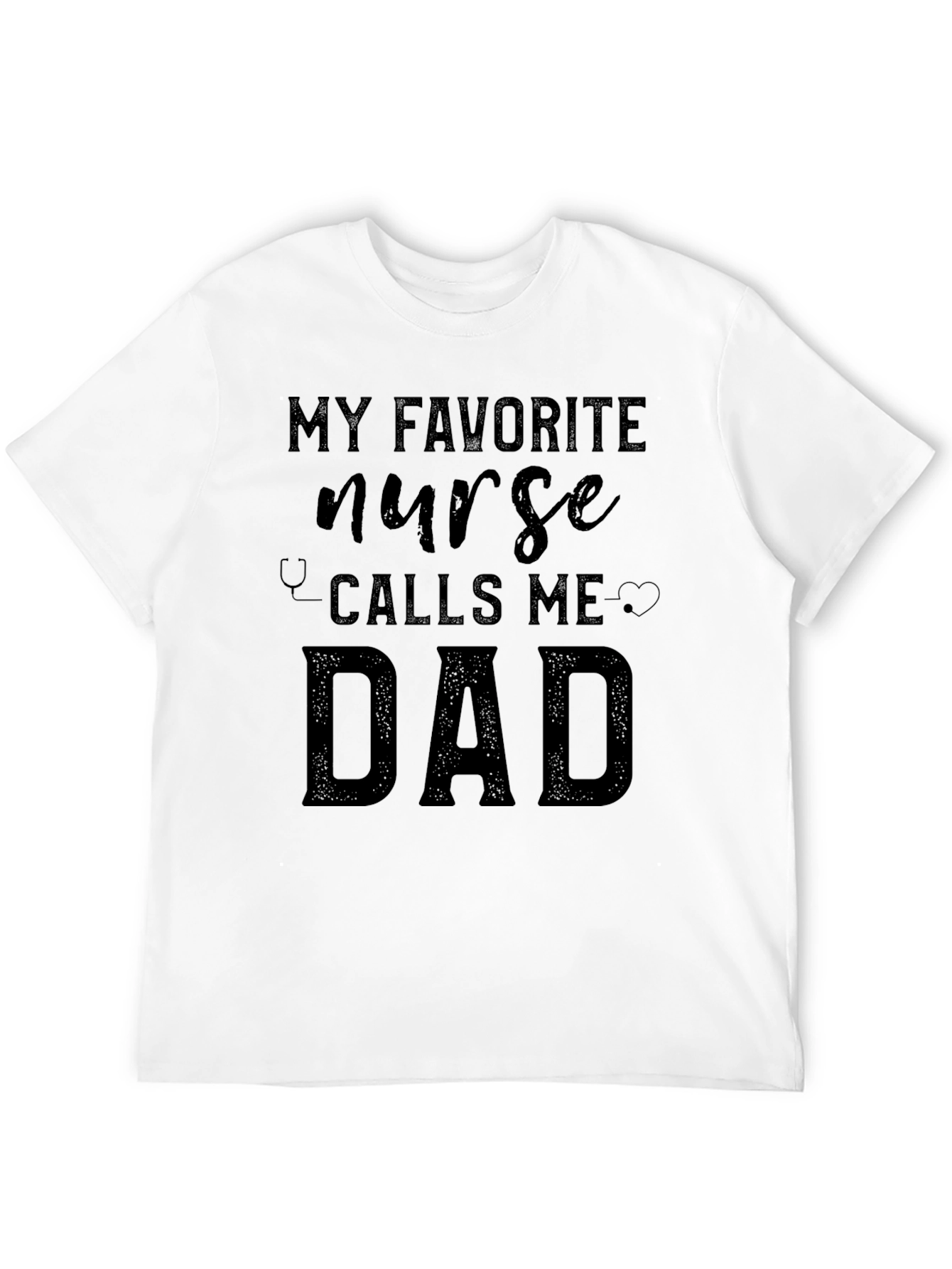 My Favorite Nurse Calls Me Dad T-Shirt