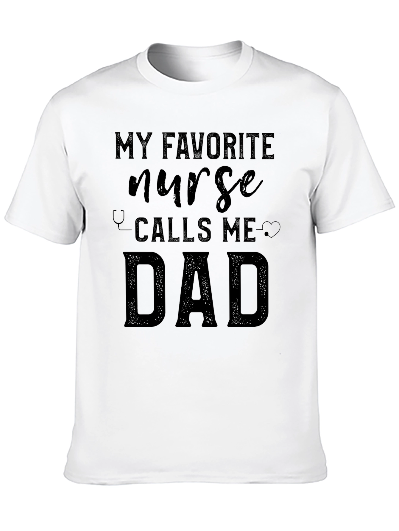 My Favorite Nurse Calls Me Dad T-Shirt