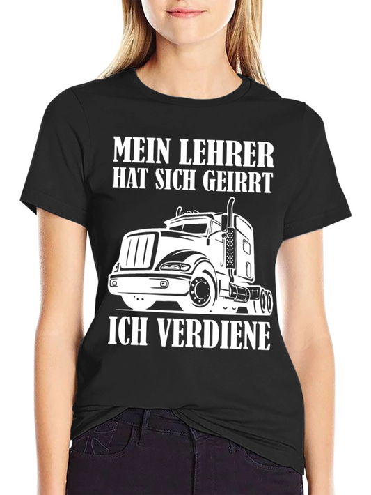 Truck Driver T-Shirt - Mein Lehrer Hat Sich Geirrt