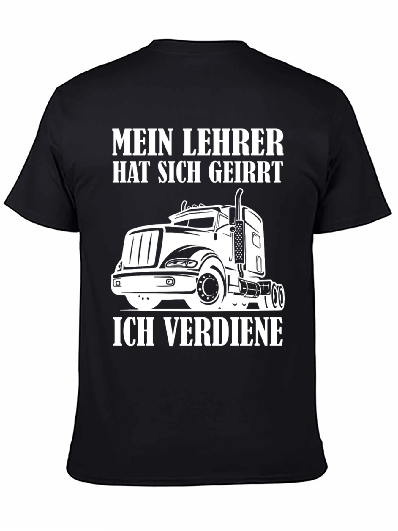 Truck Driver T-Shirt - Mein Lehrer Hat Sich Geirrt